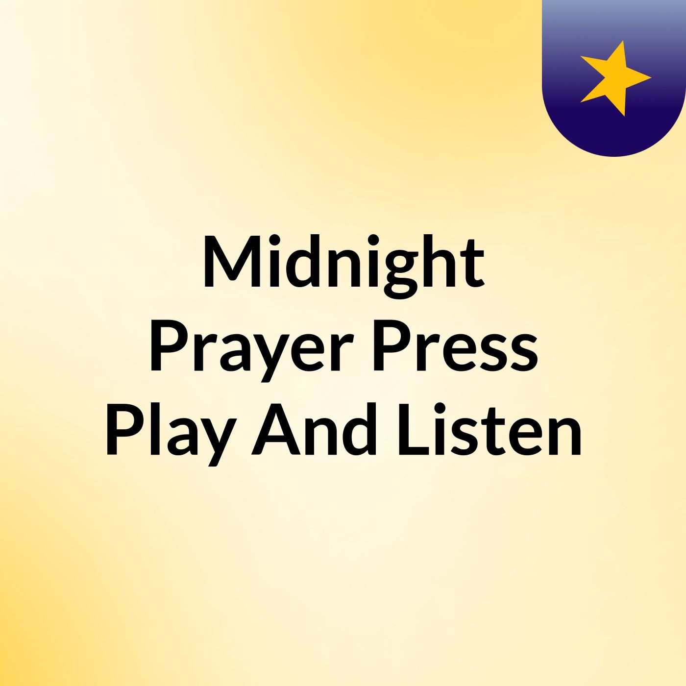 Midnight Prayer Press Play And Listen