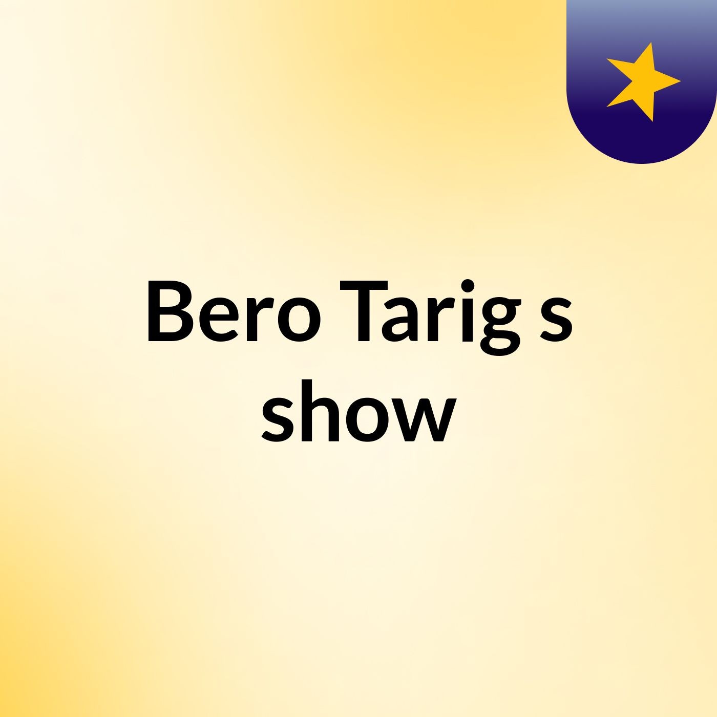 Bero Tarig's show podcast artwork