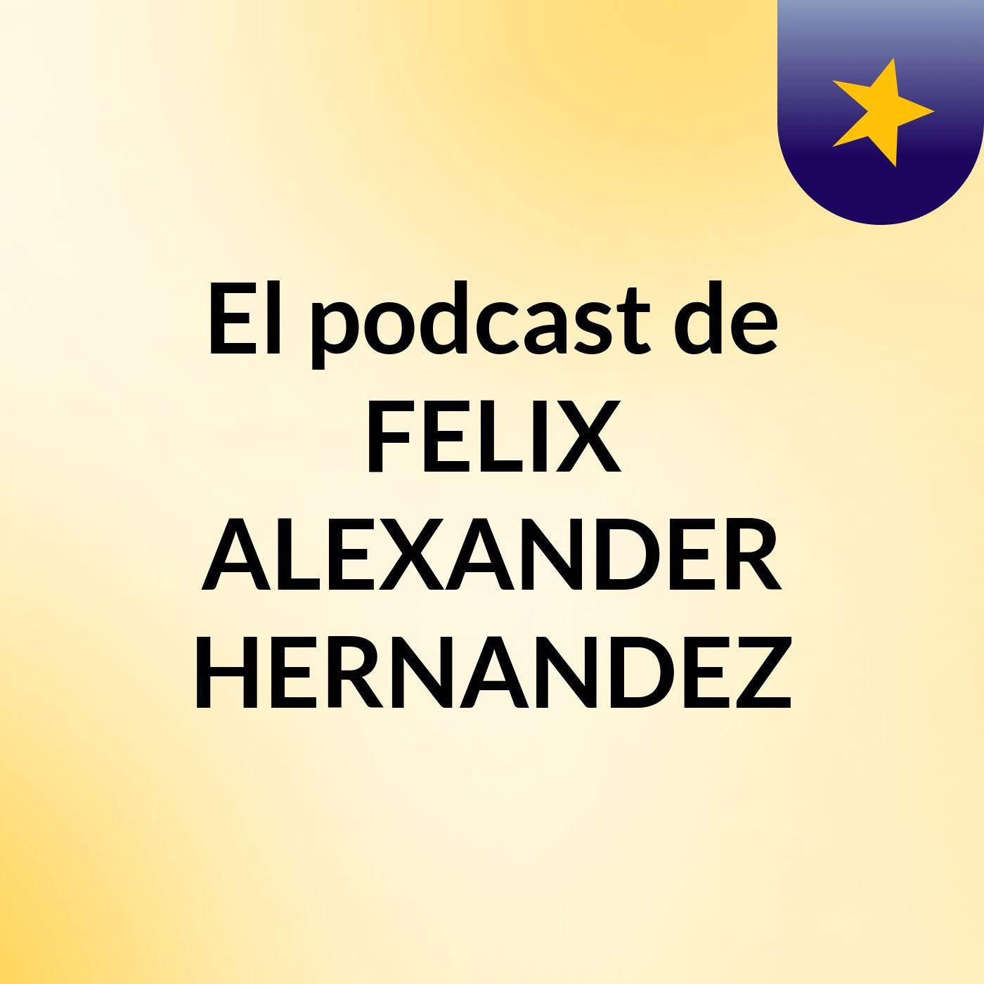 El podcast de FELIX ALEXANDER HERNANDEZ 