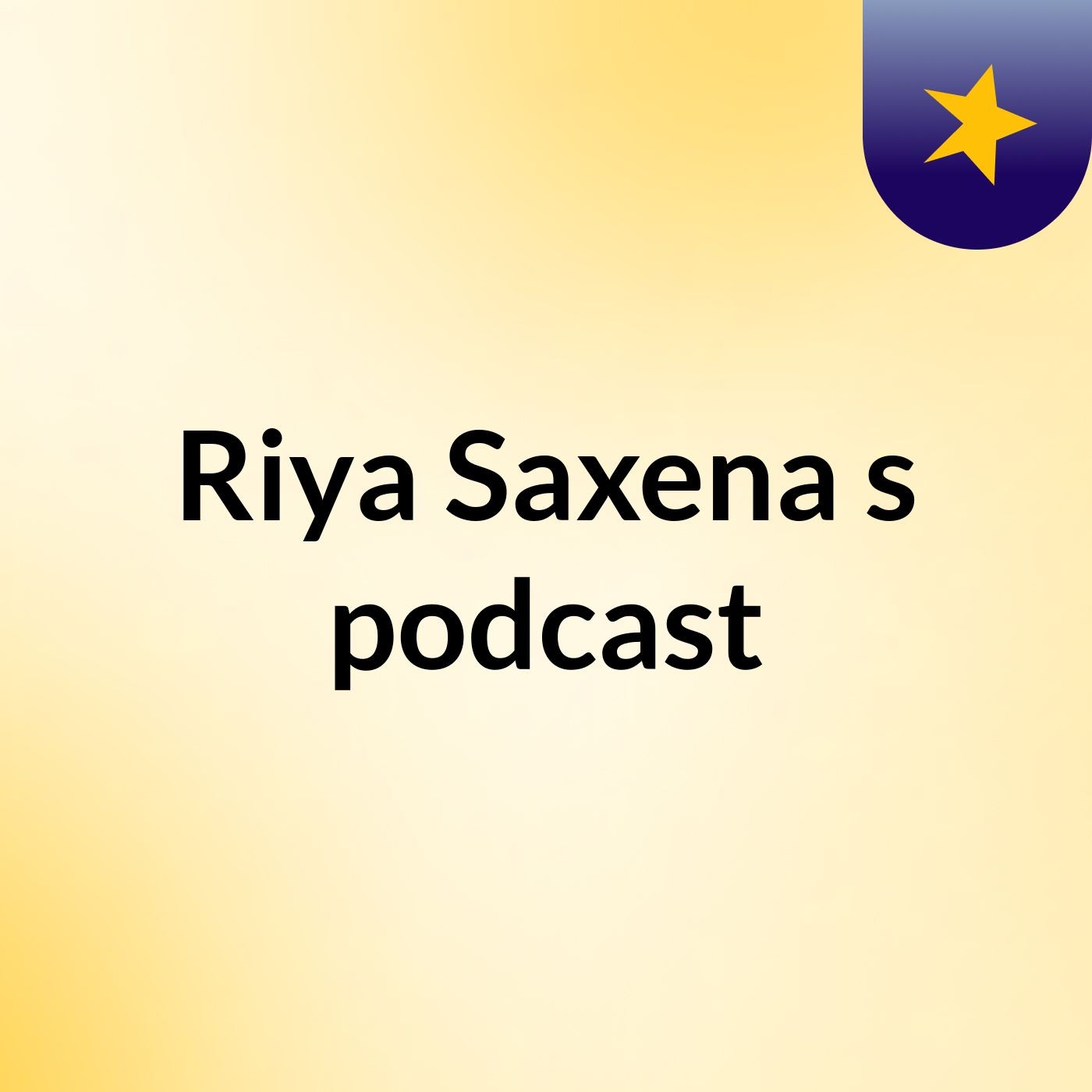 Riya Saxena's podcast