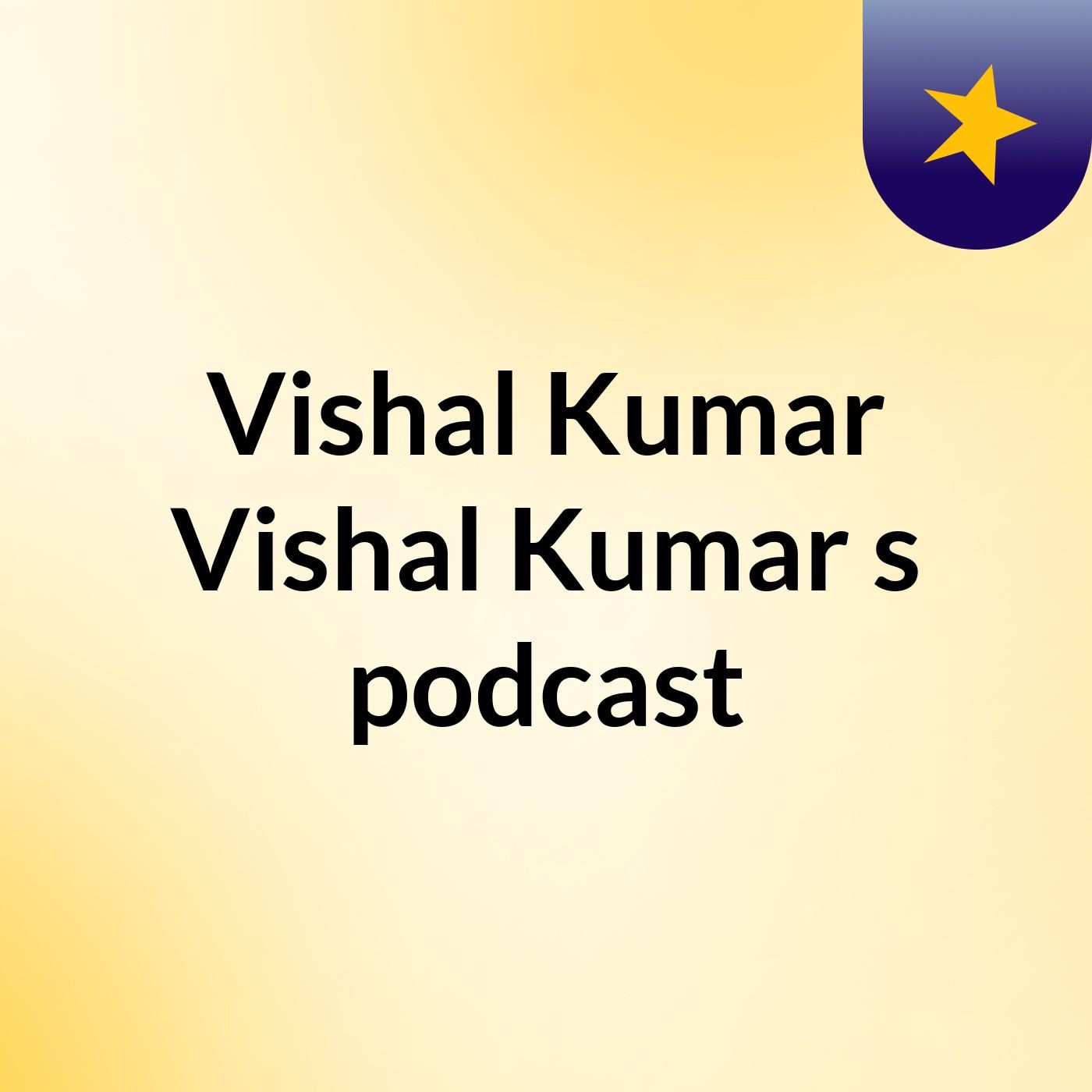 Vishal Kumar Vishal Kumar's podcast