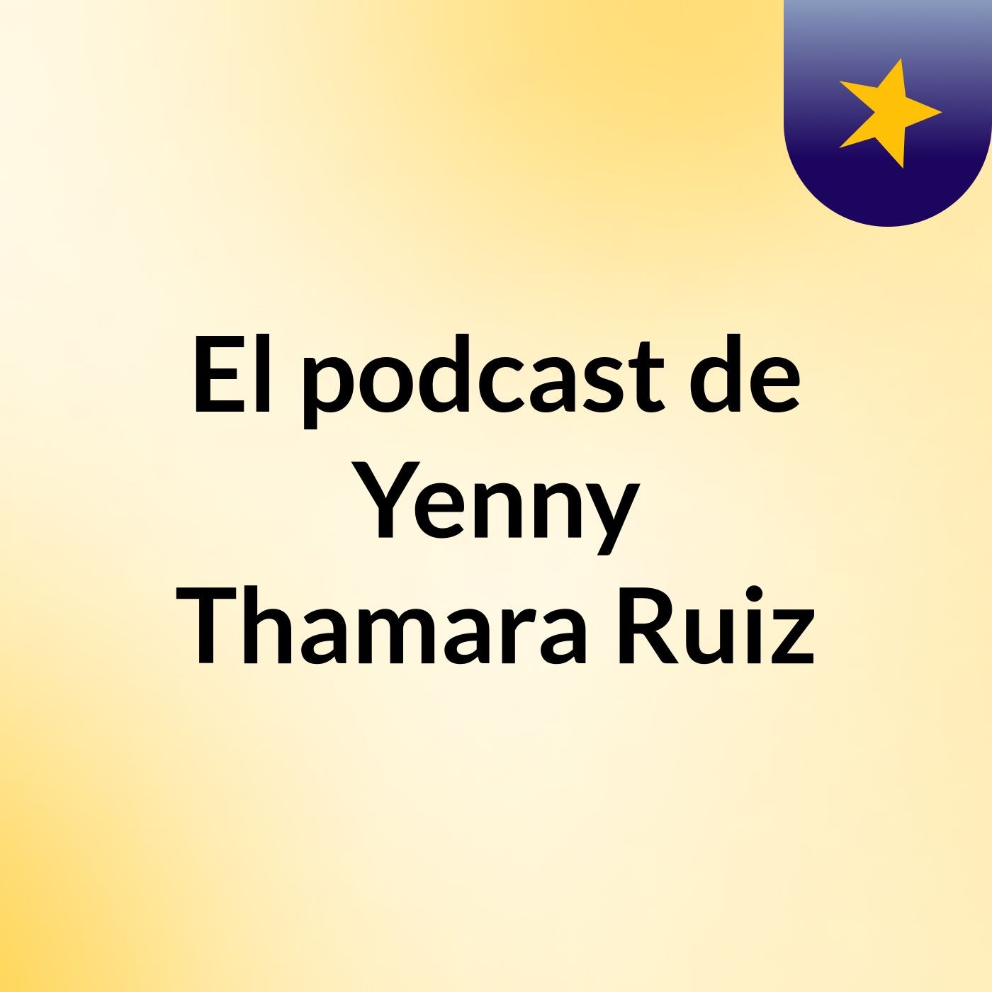El podcast de Yenny Thamara Ruiz