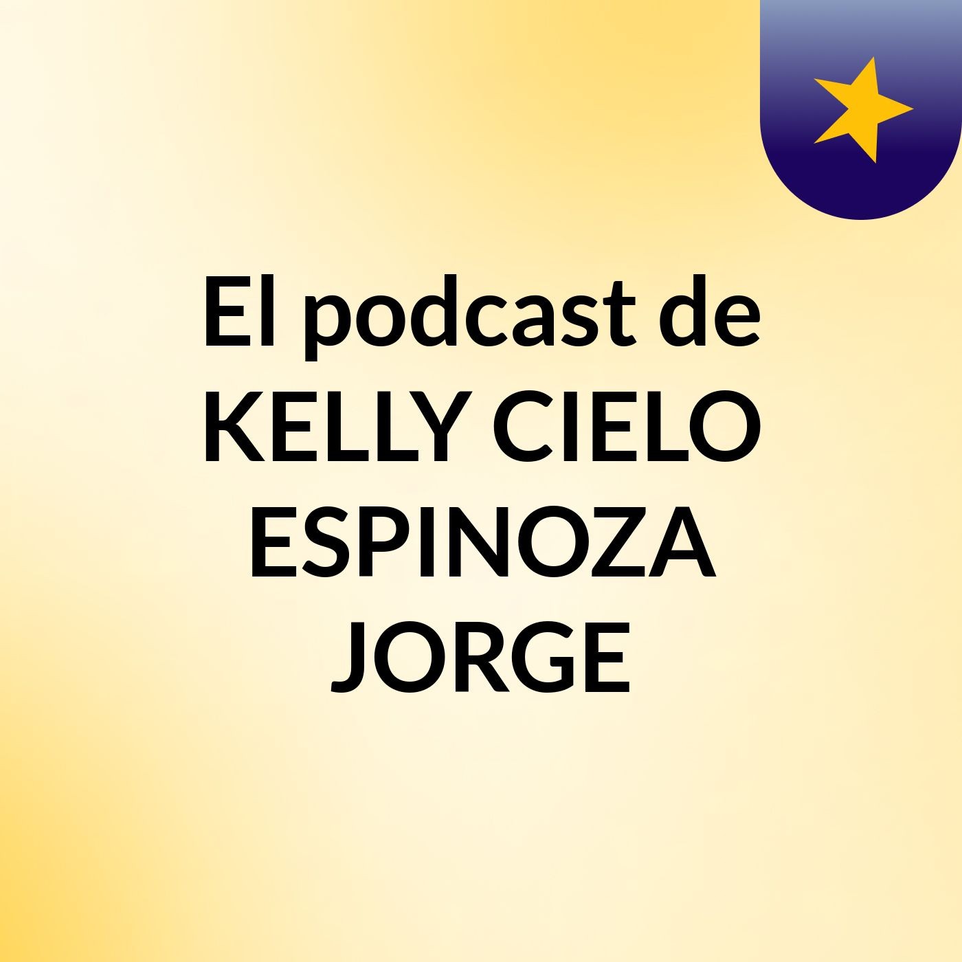 El podcast de KELLY CIELO ESPINOZA JORGE