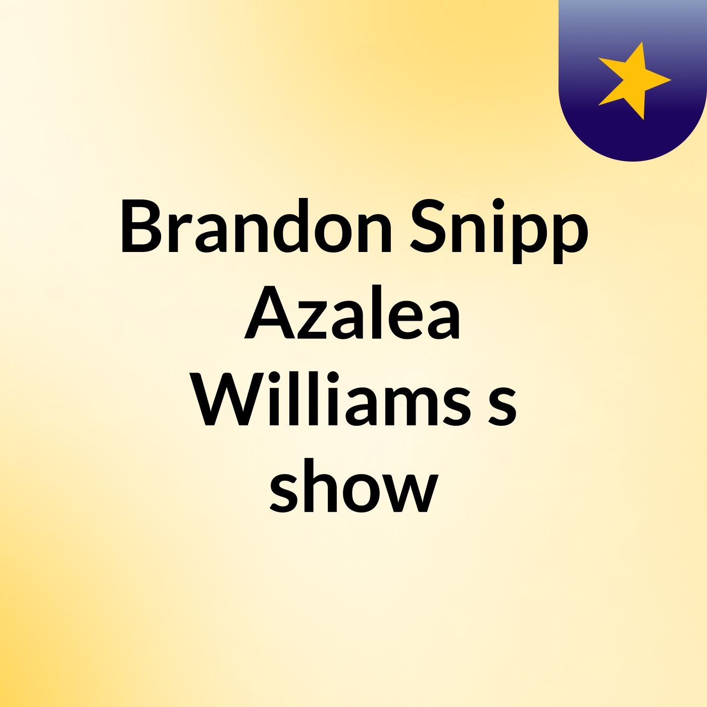 Brandon Snipp Azalea Williams 's show