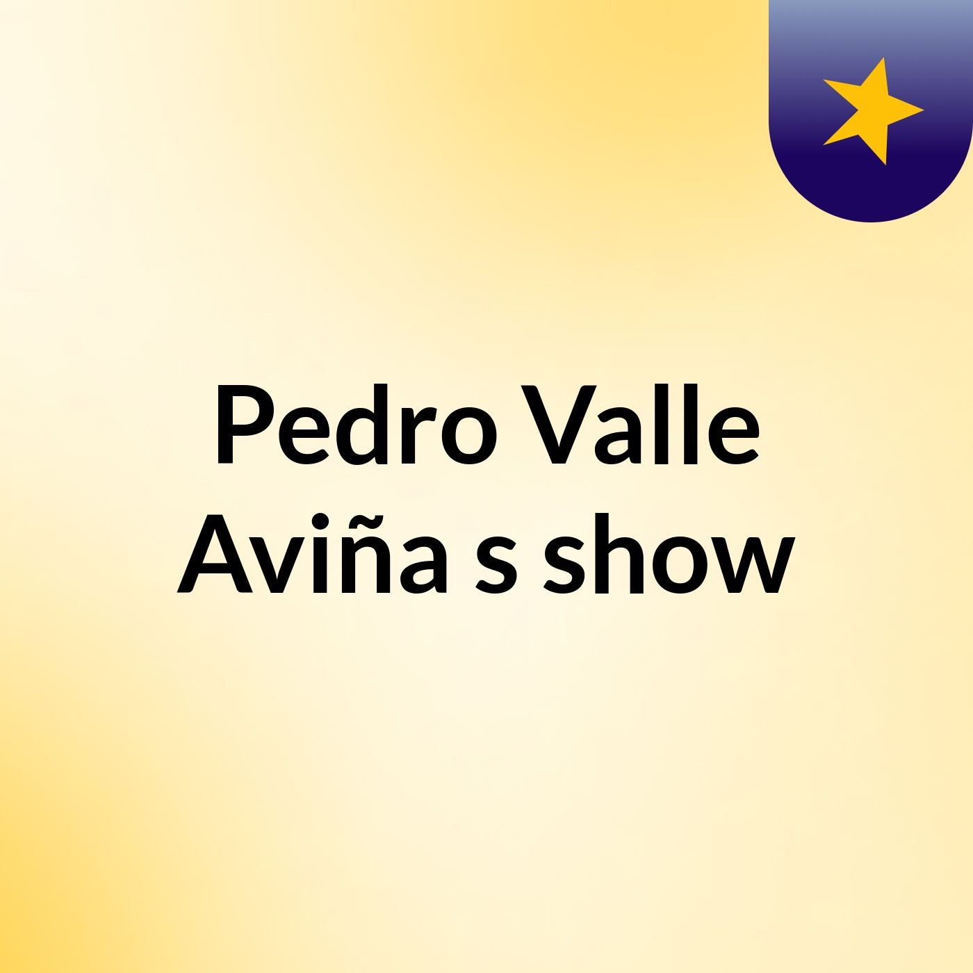 Episode 2 - Pedro Valle Aviña's show
