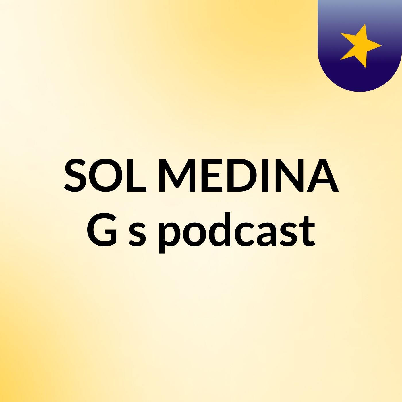 SOL MEDINA G's podcast