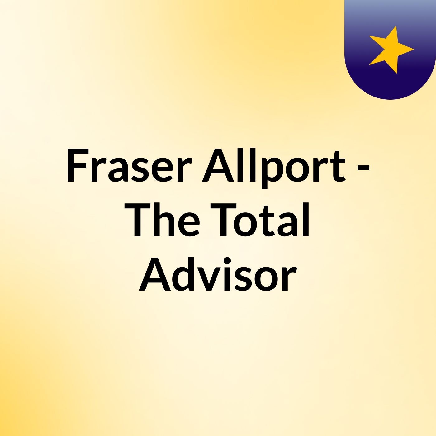 Fraser Allport - The Total Advisor
