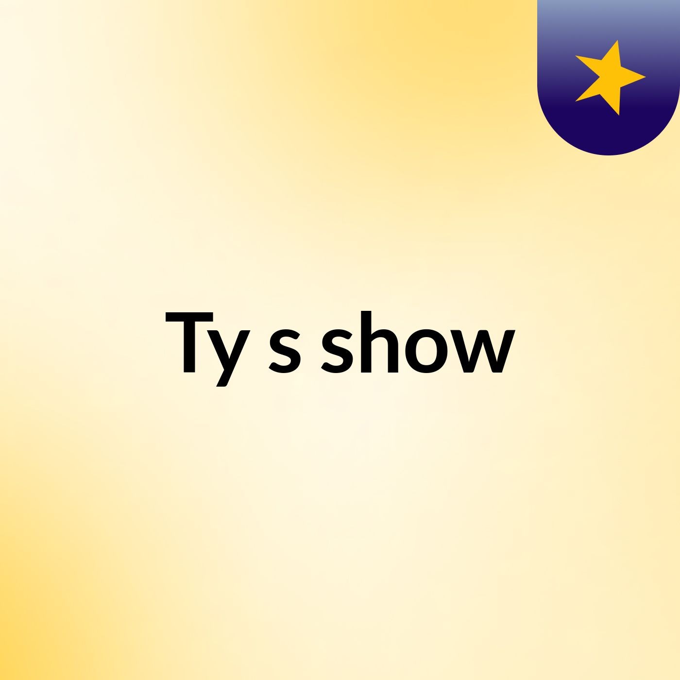 Ty's show