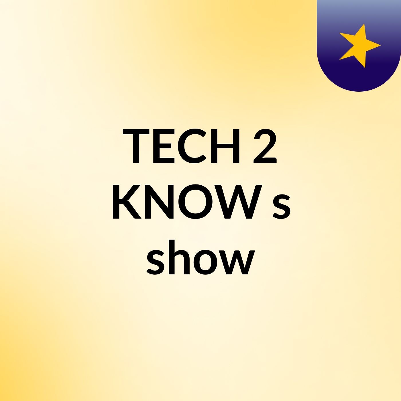 TECH 2 KNOW's show