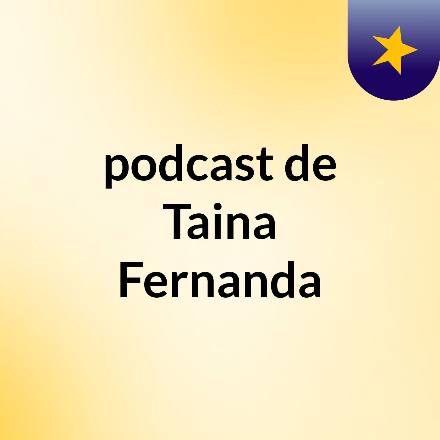 podcast de Taina Fernanda podcast artwork