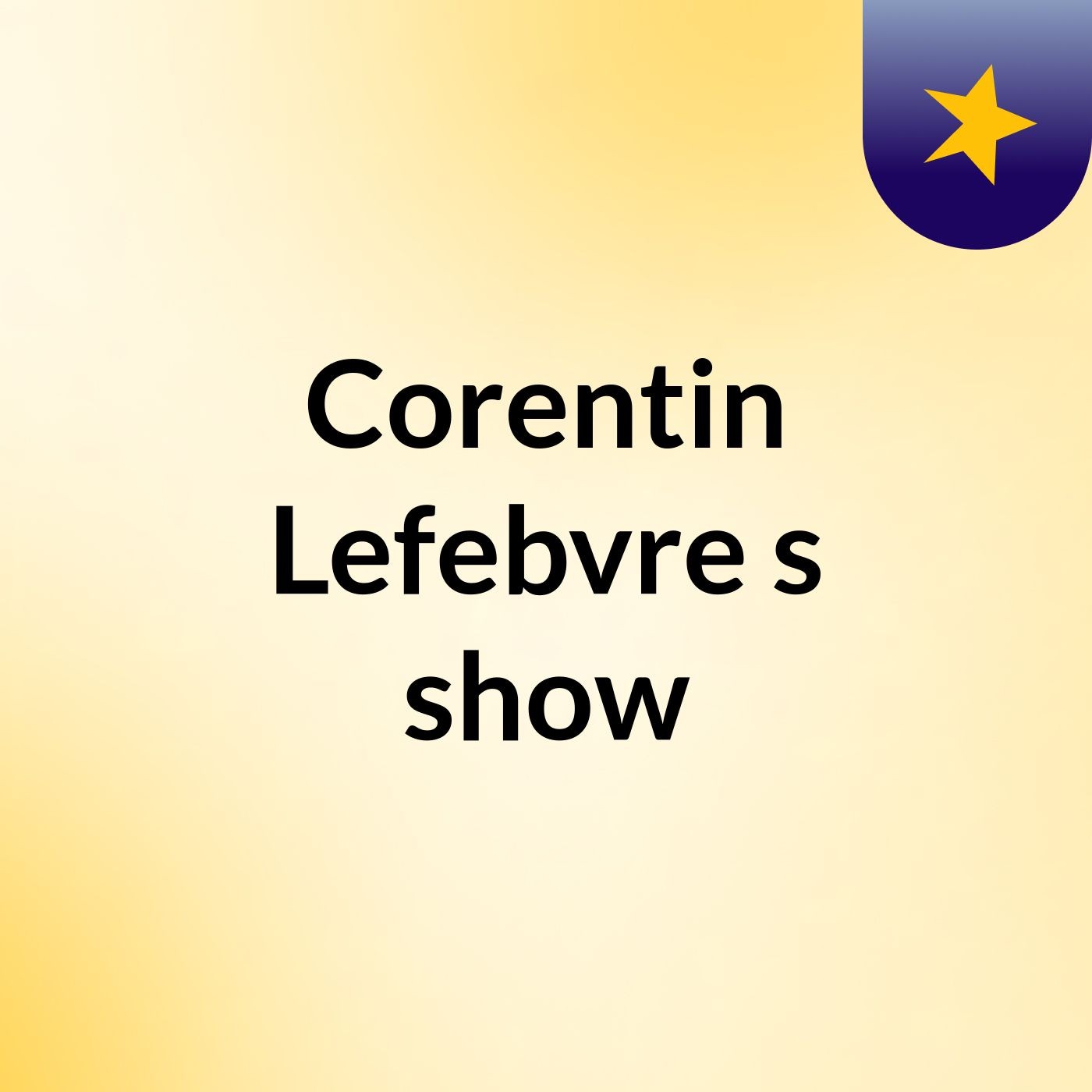 Corentin Lefebvre's show