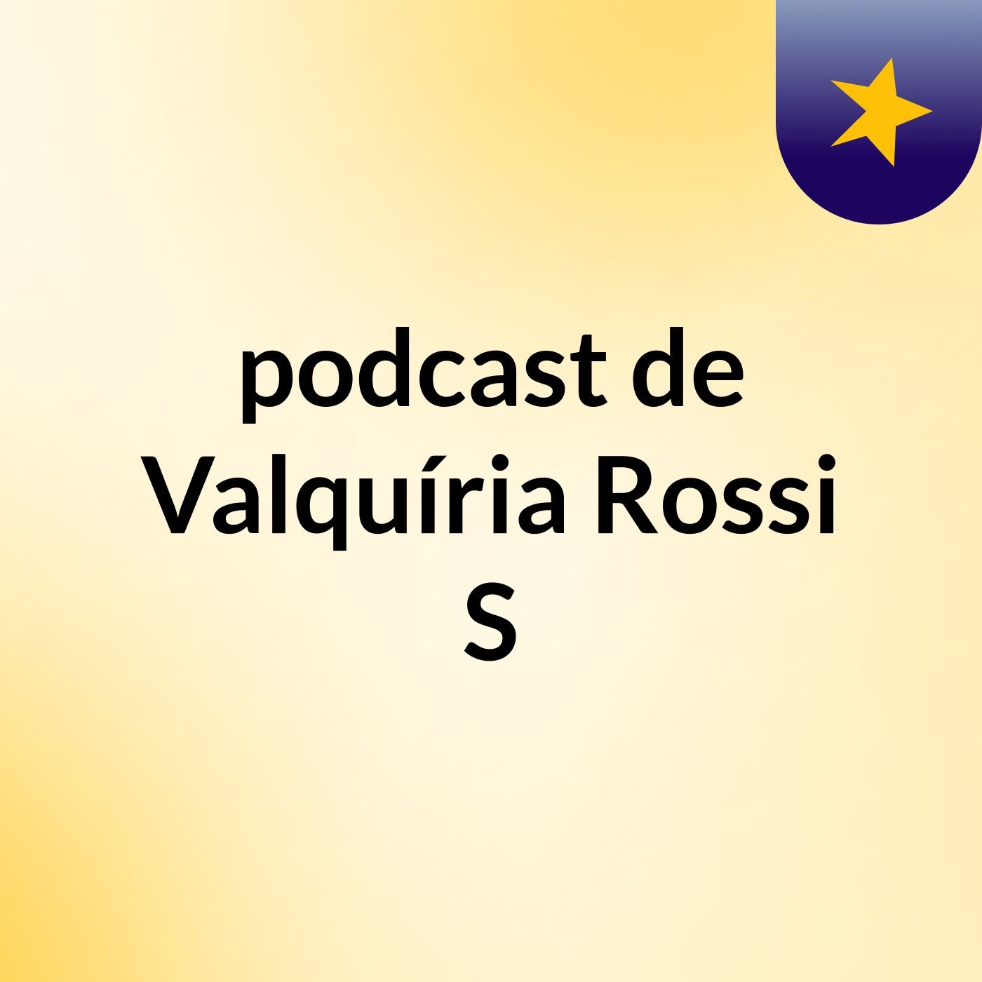 podcast de Valquíria Rossi S podcast artwork