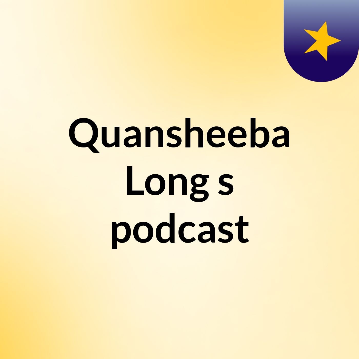 Quansheeba Long's podcast podcast artwork