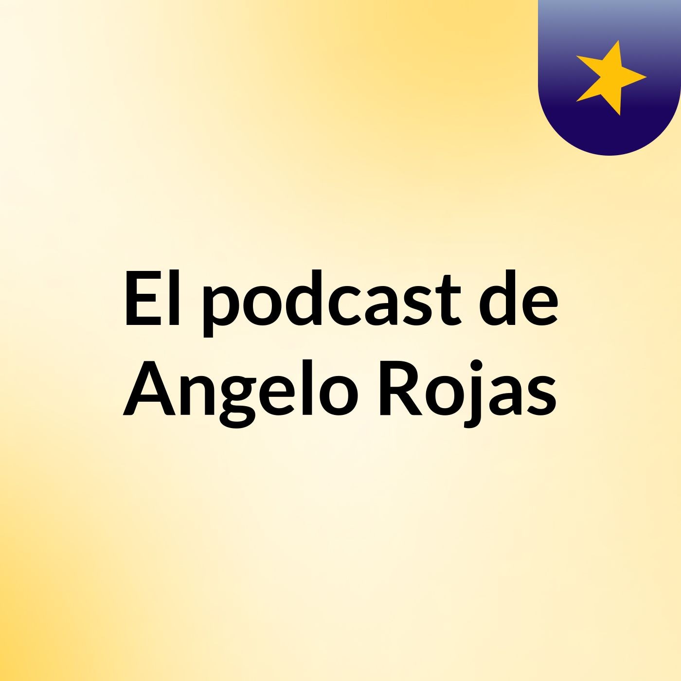 El podcast de Angelo Rojas