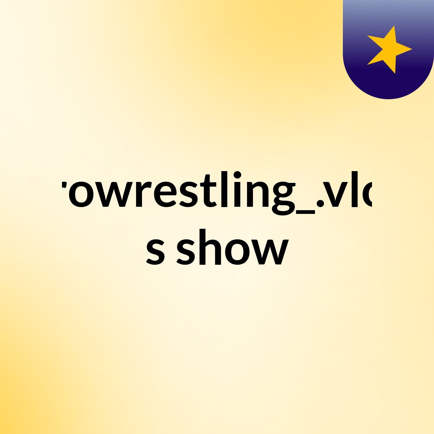 prowrestling_.vlog's show