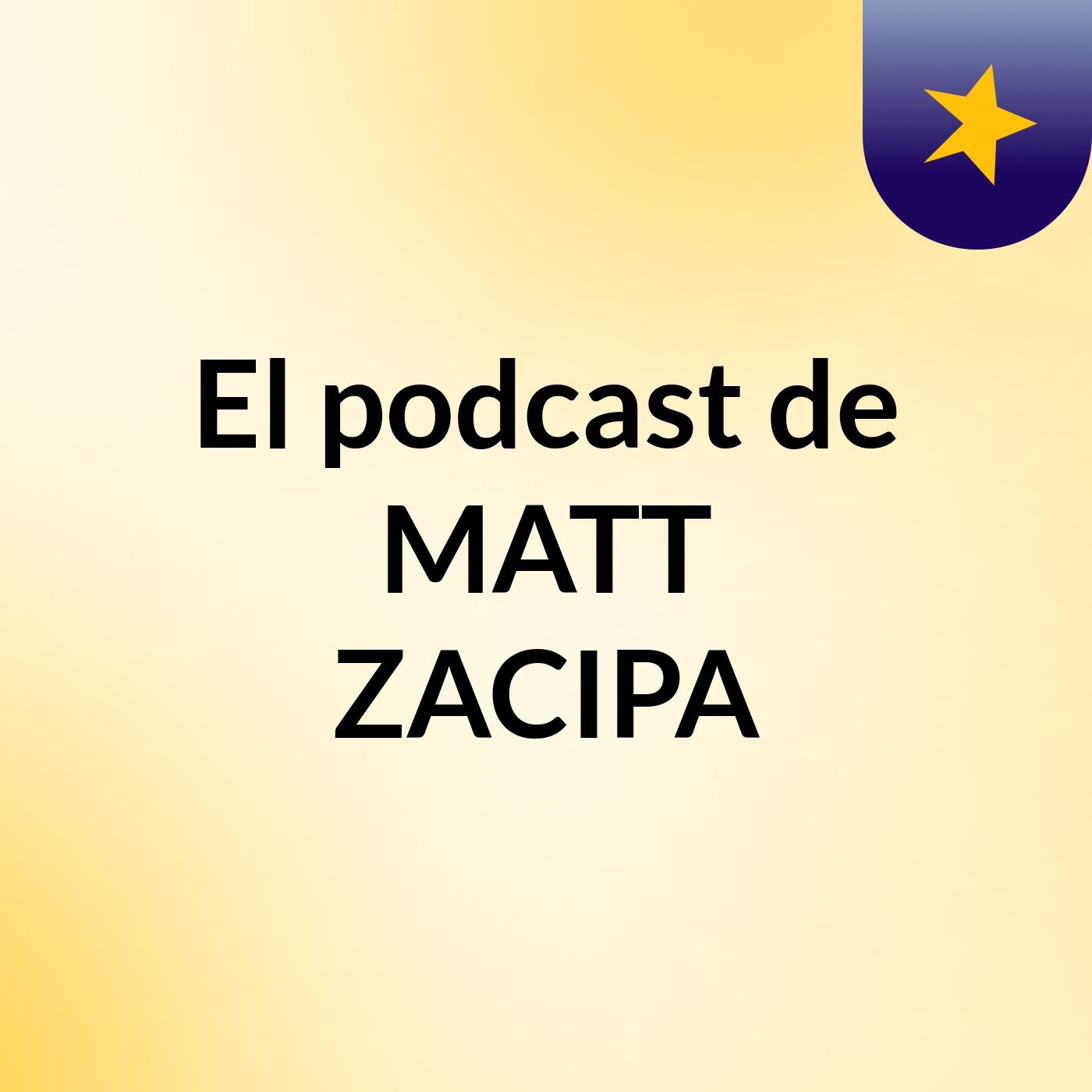 El podcast de MATT ZACIPA