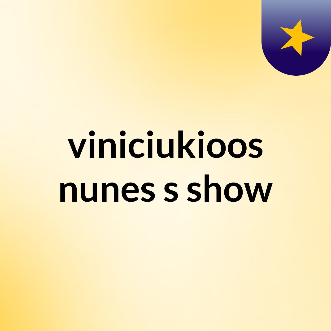viniciukioos nunes's show