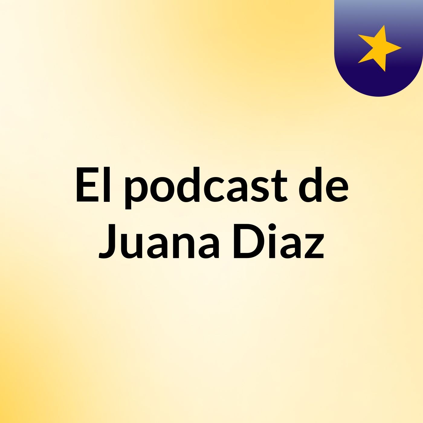 El podcast de Juana Diaz