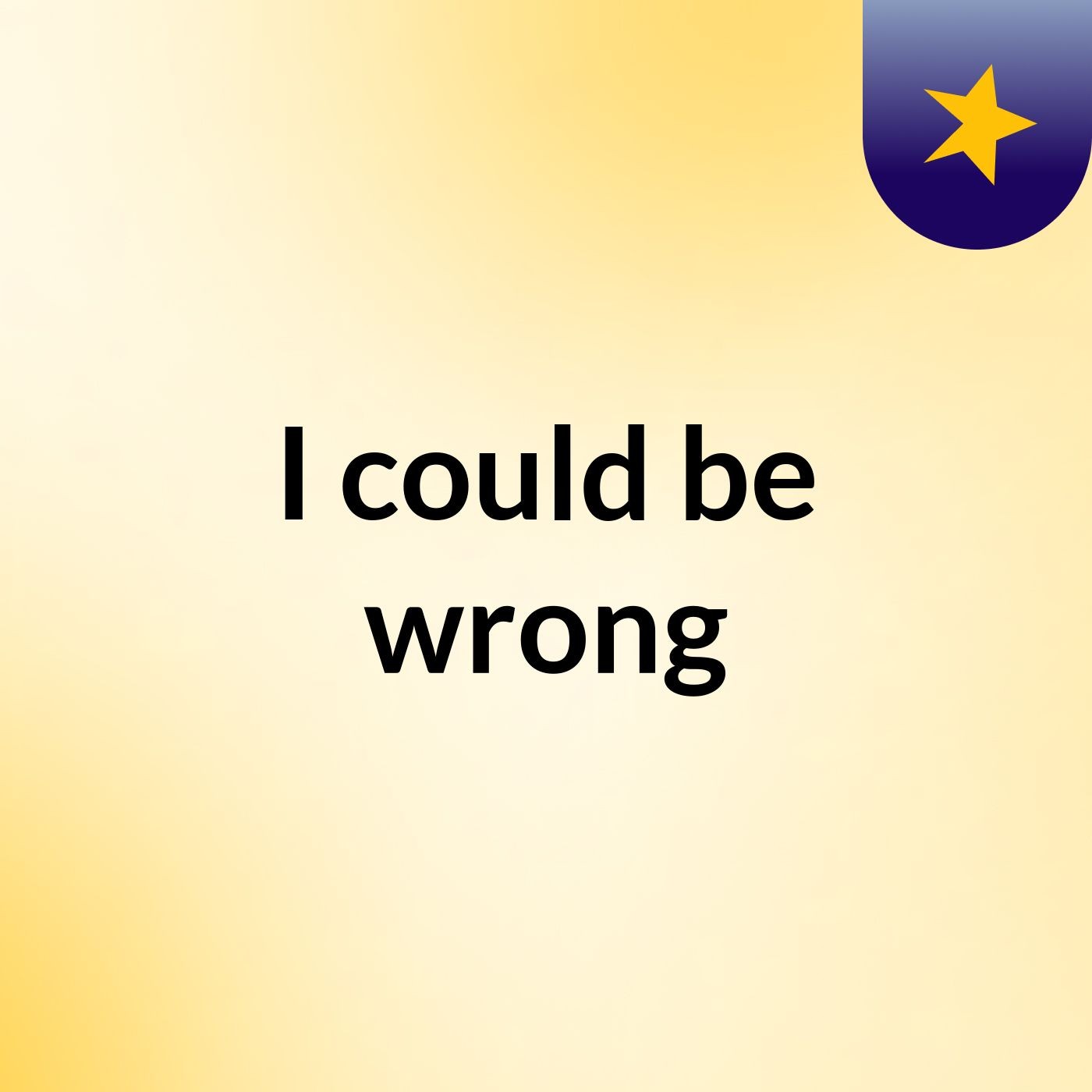 I could be wrong podcast artwork