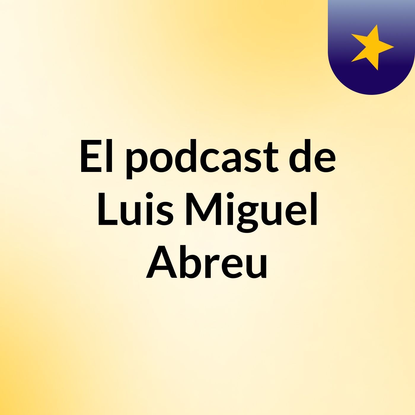 El podcast de Luis Miguel Abreu