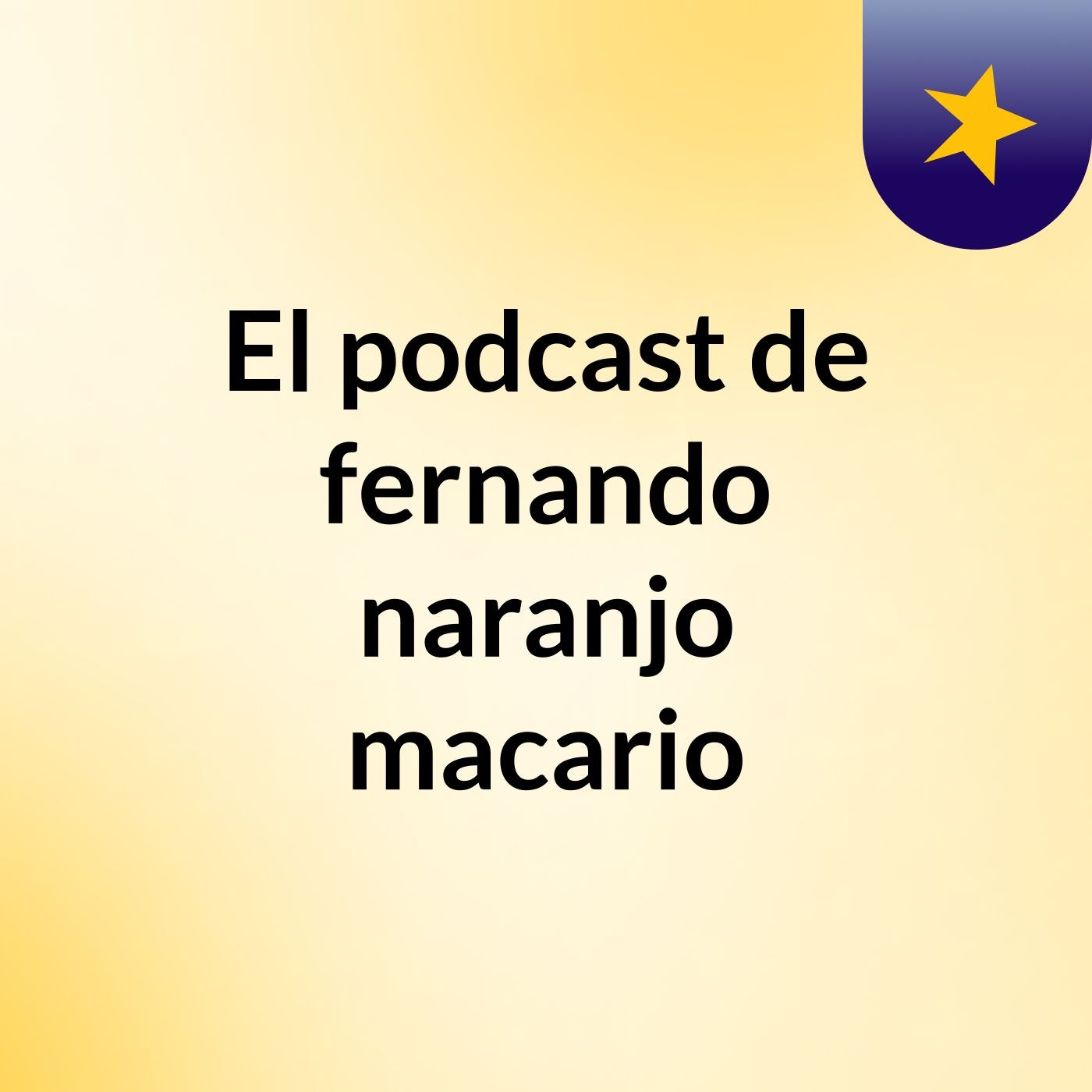 El podcast de fernando naranjo macario podcast artwork