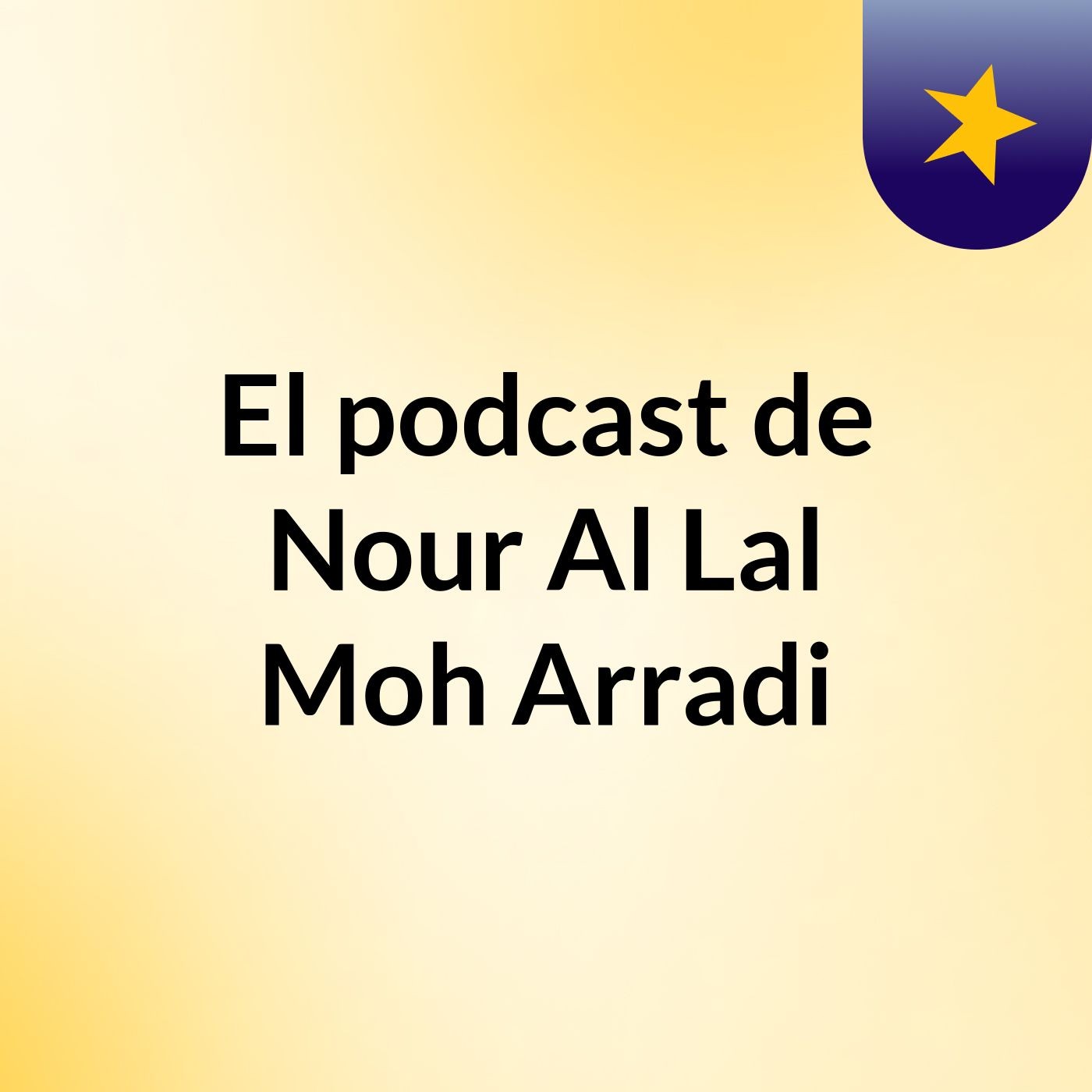 El podcast de Nour Al Lal Moh Arradi