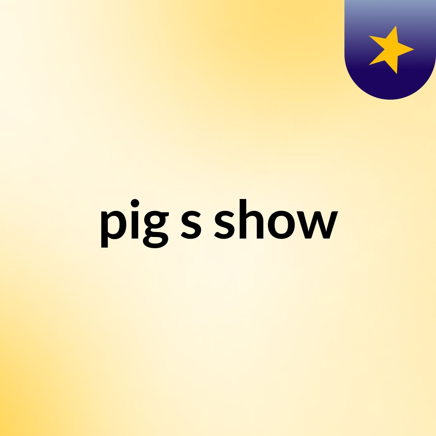 pig's show