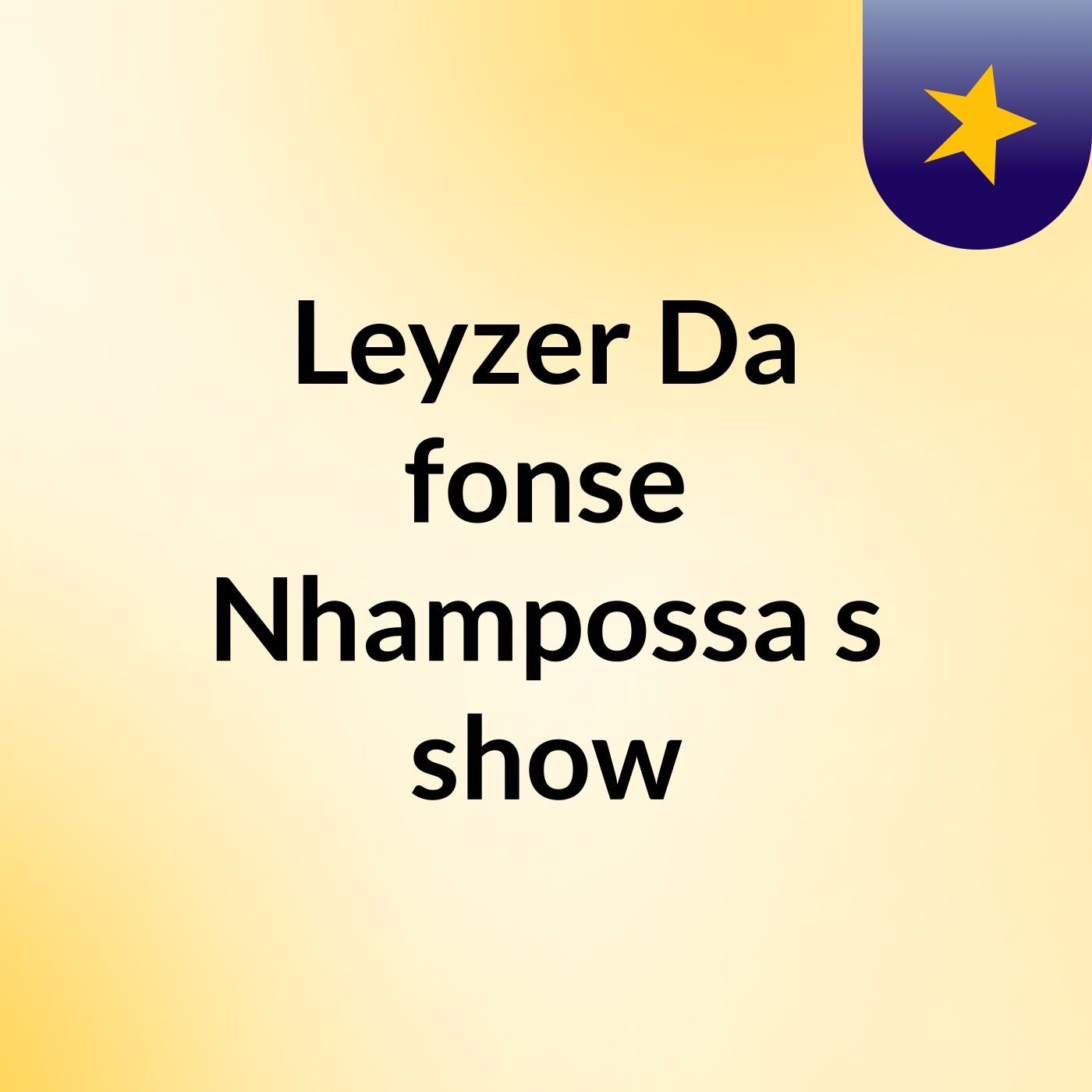 Leyzer Da fonse Nhampossa's show