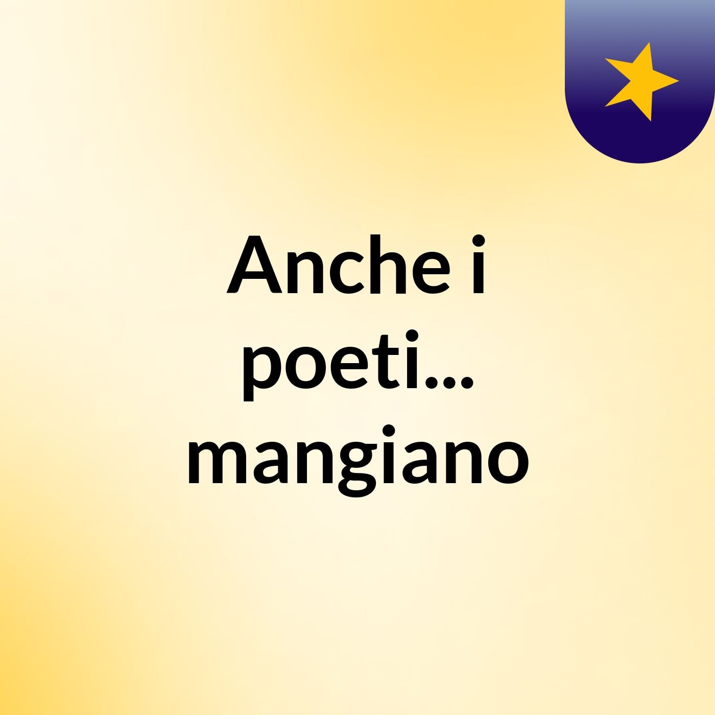 Anche i poeti... mangiano cover art