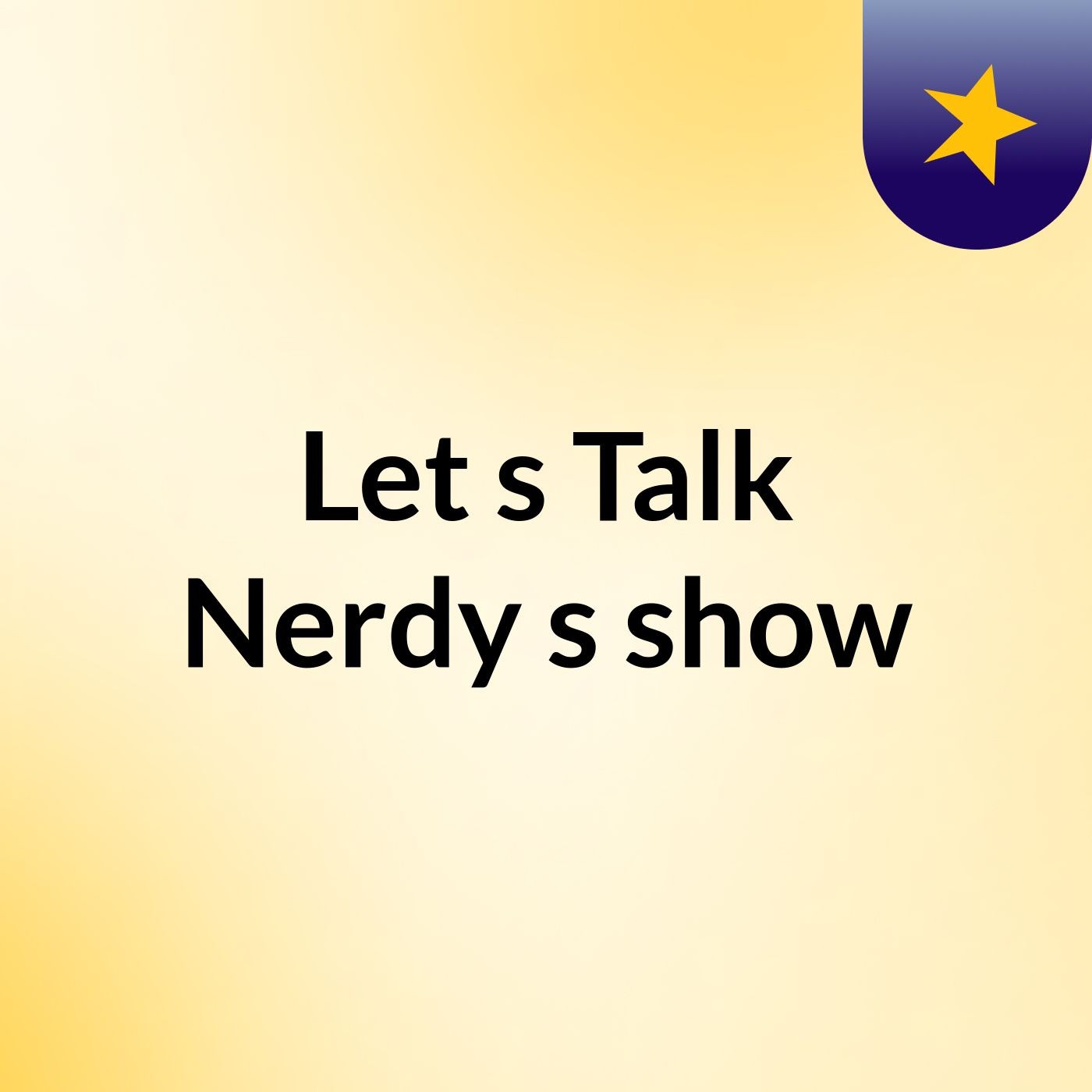 Let's Talk Nerdy's show