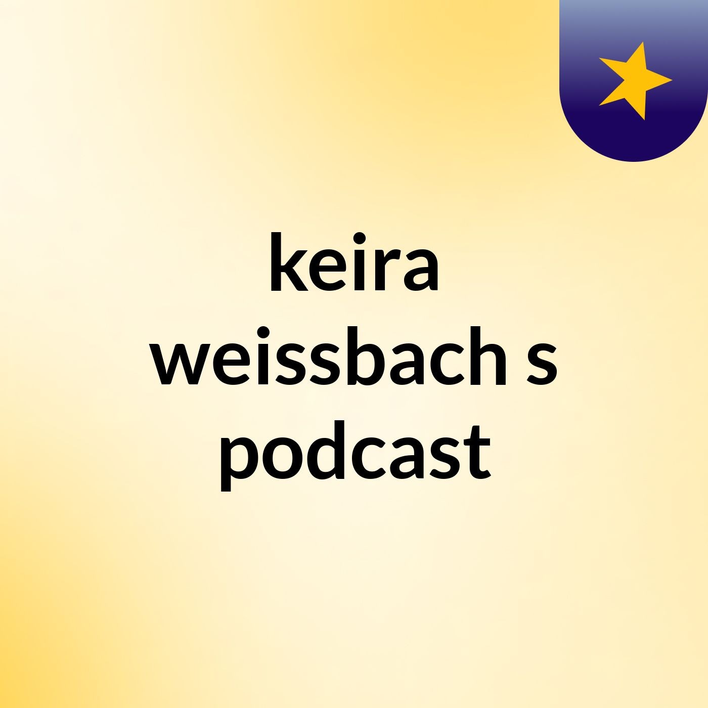 keira weissbach's podcast podcast artwork