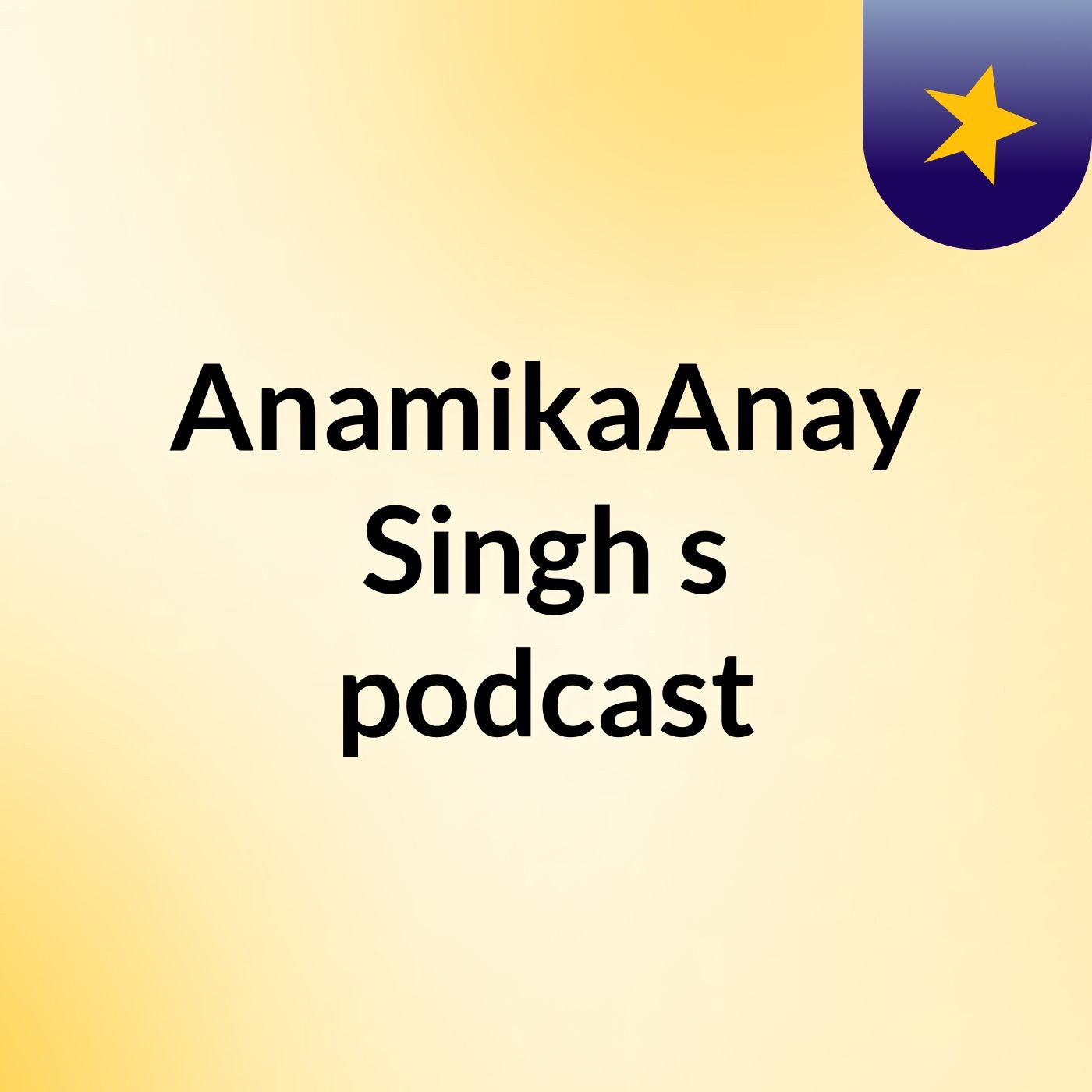 Episode 2 - AnamikaAnay Singh's podcast