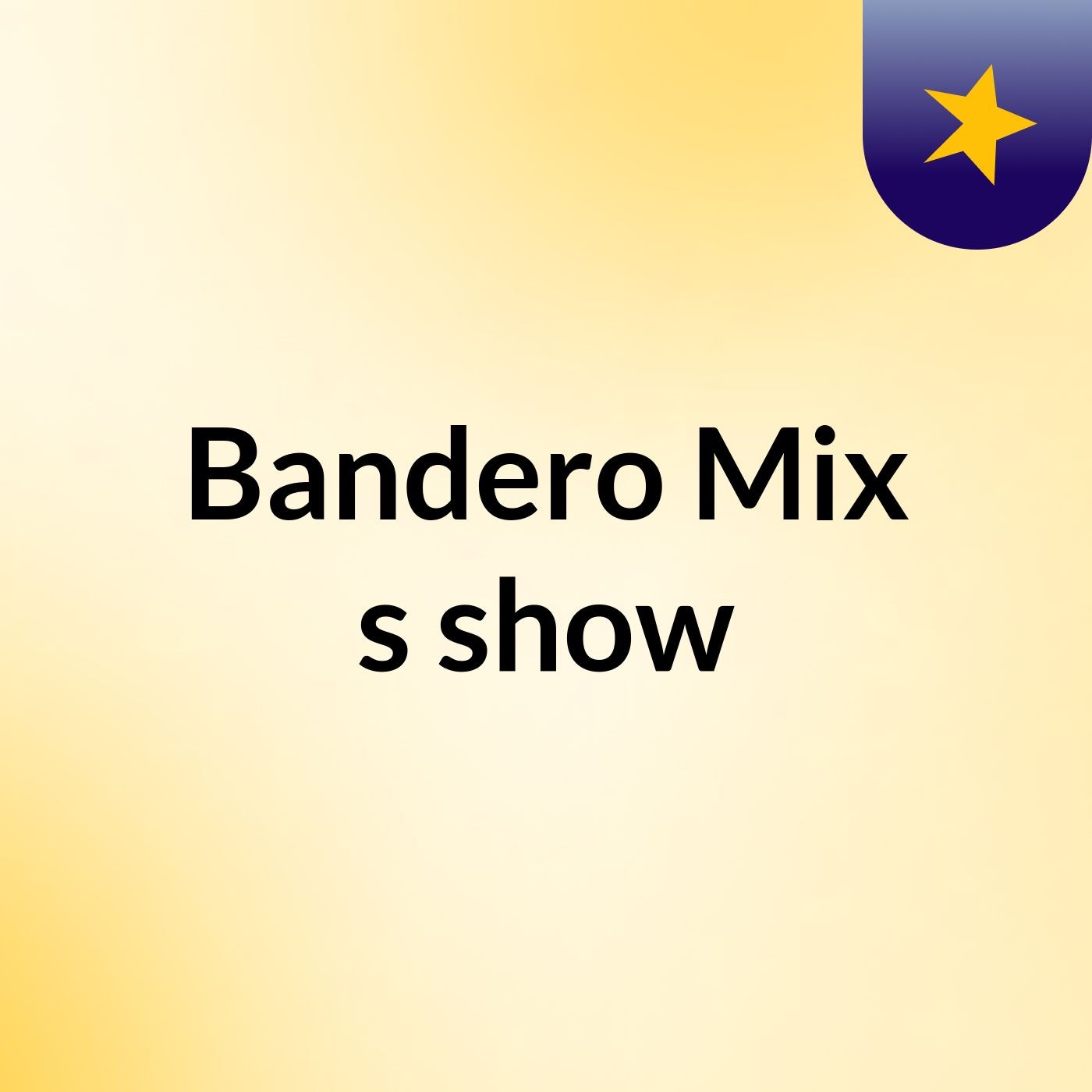 Bandero Mix's show