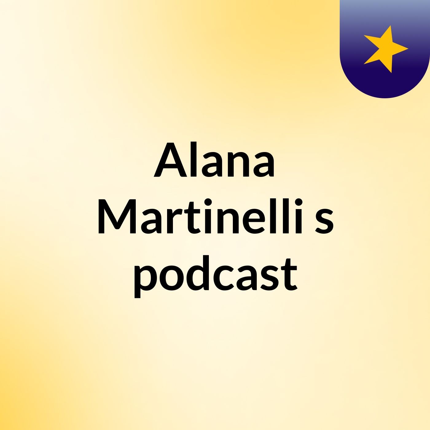 Alana Martinelli's podcast