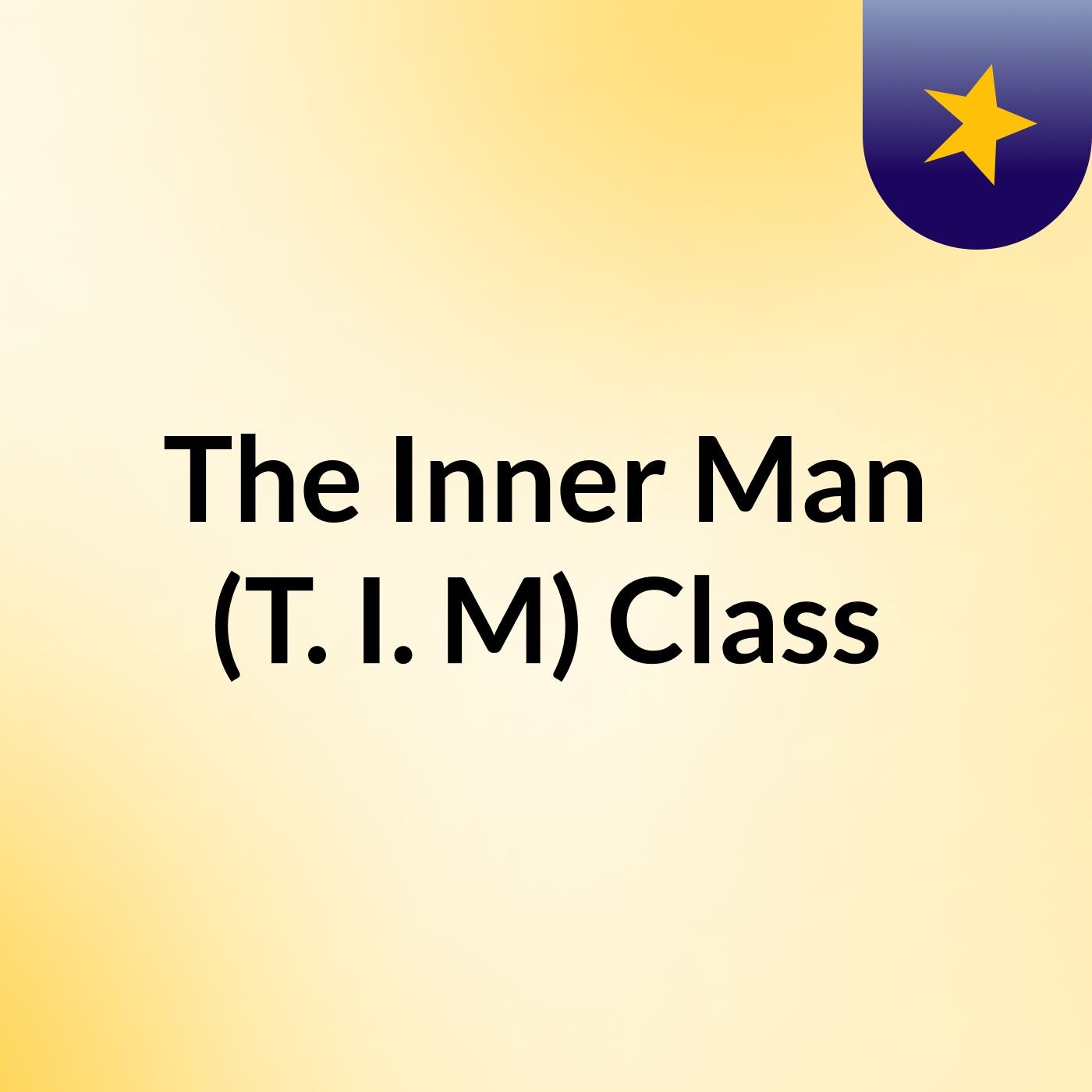 The Inner Man (T. I. M) Class
