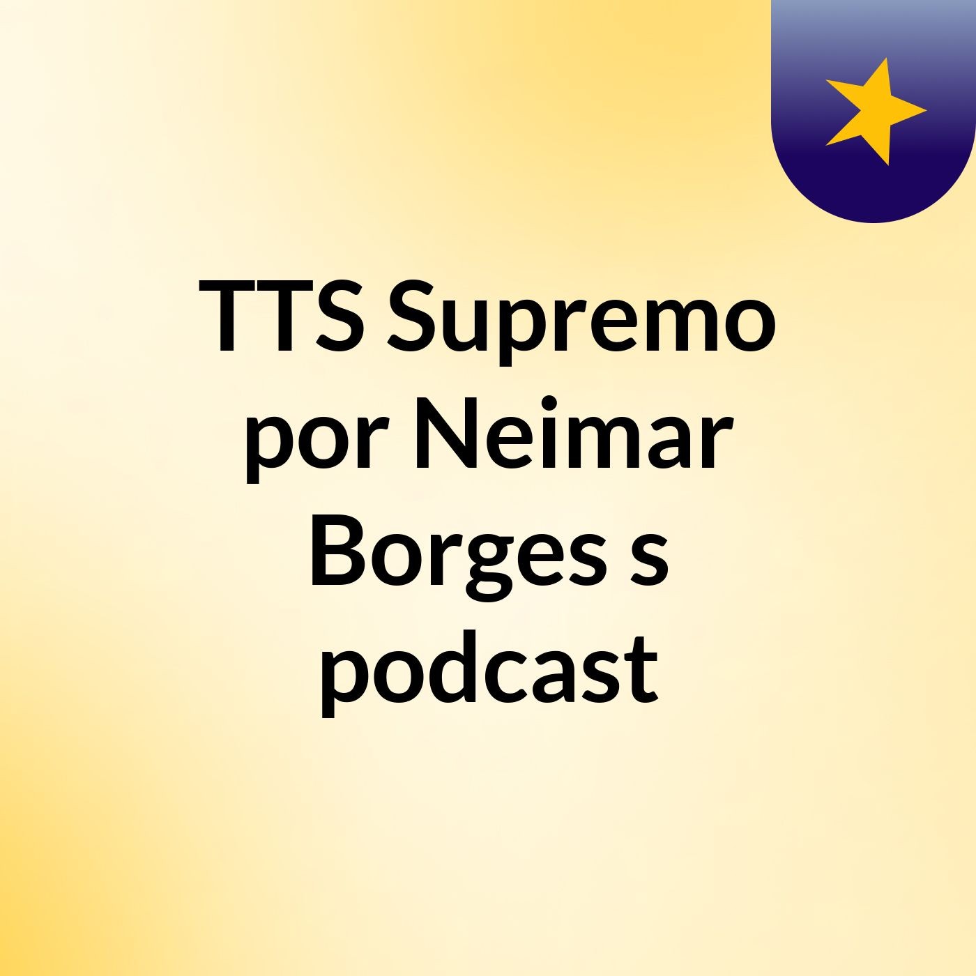 TTS Supremo por Neimar Borges 's podcast