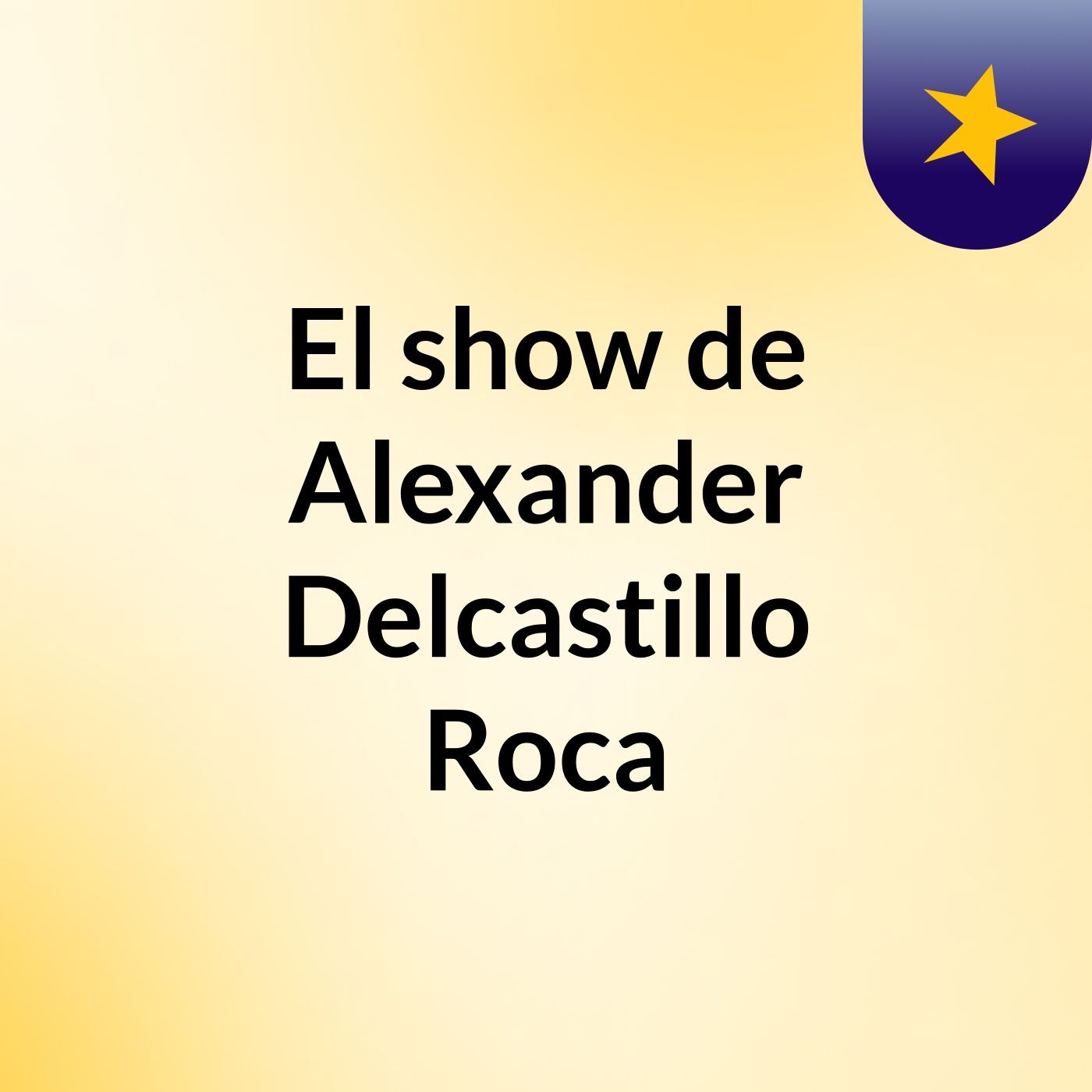 El show de Alexander Delcastillo Roca