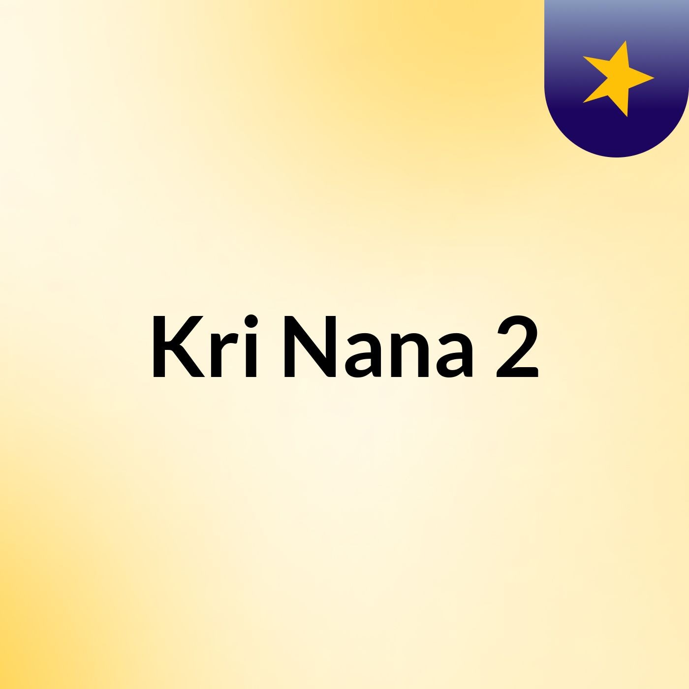 Kri Nana 2