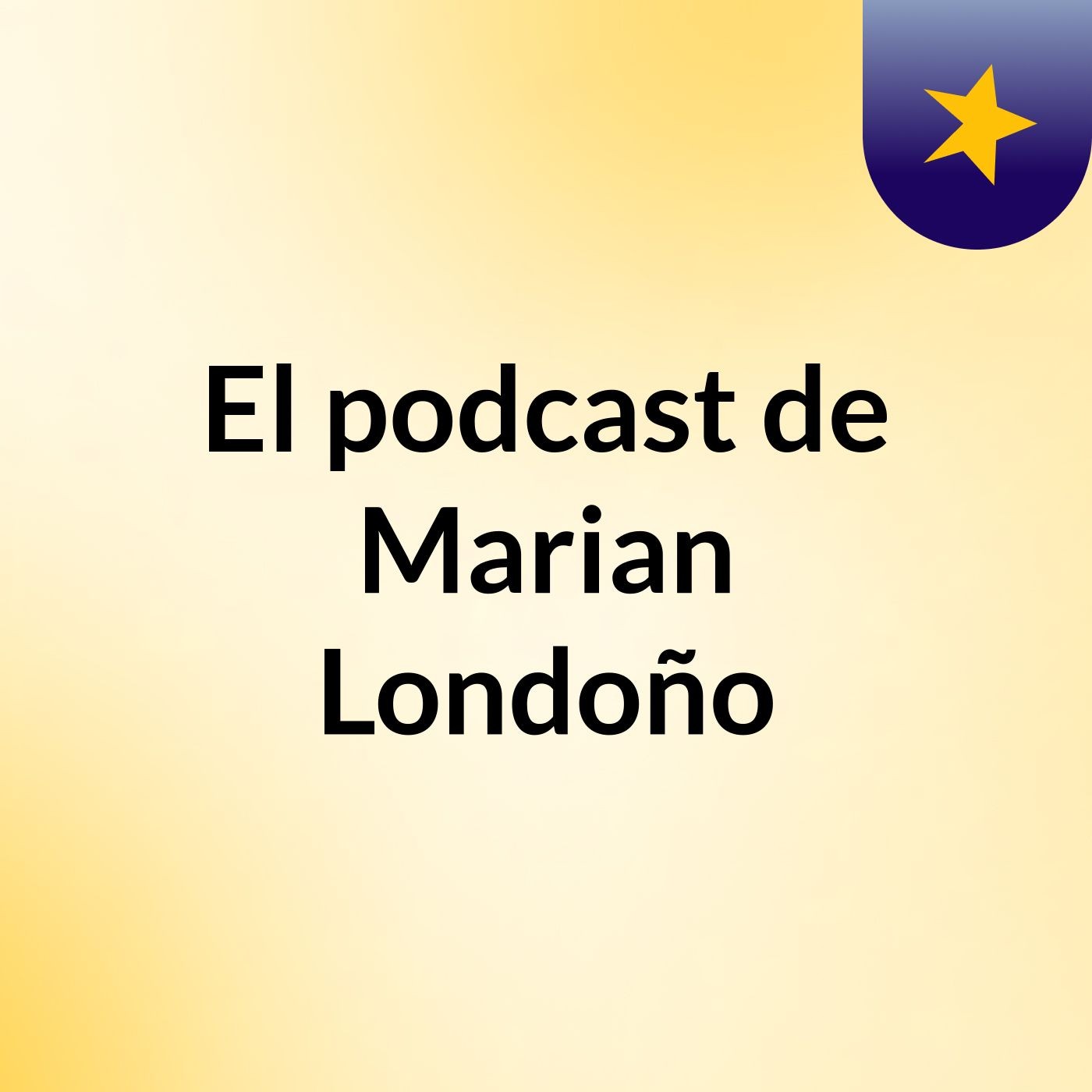 El podcast de Marian Londoño