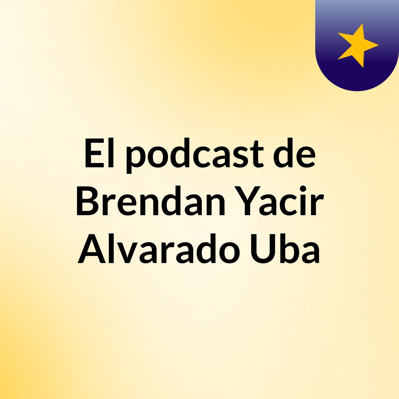 El podcast de Brendan Yacir Alvarado Uba podcast artwork