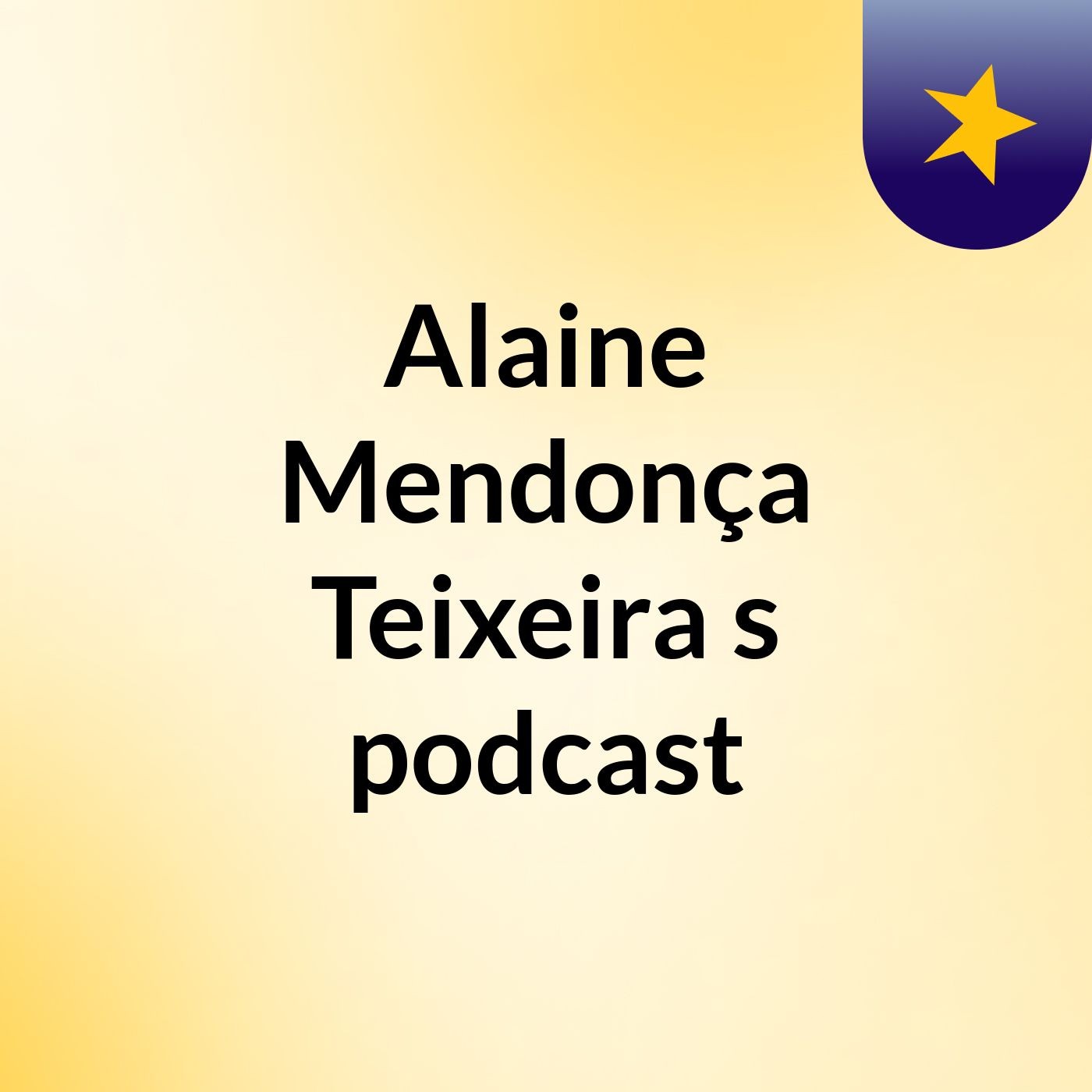 Alaine Mendonça Teixeira's podcast