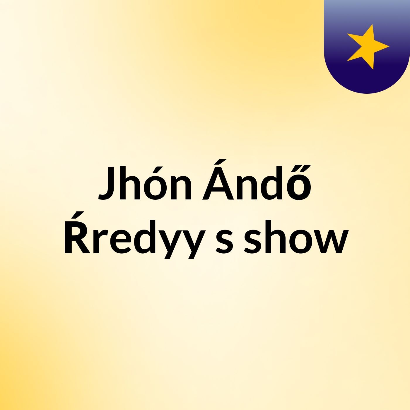 Jhón Ándő Ŕredyy's show