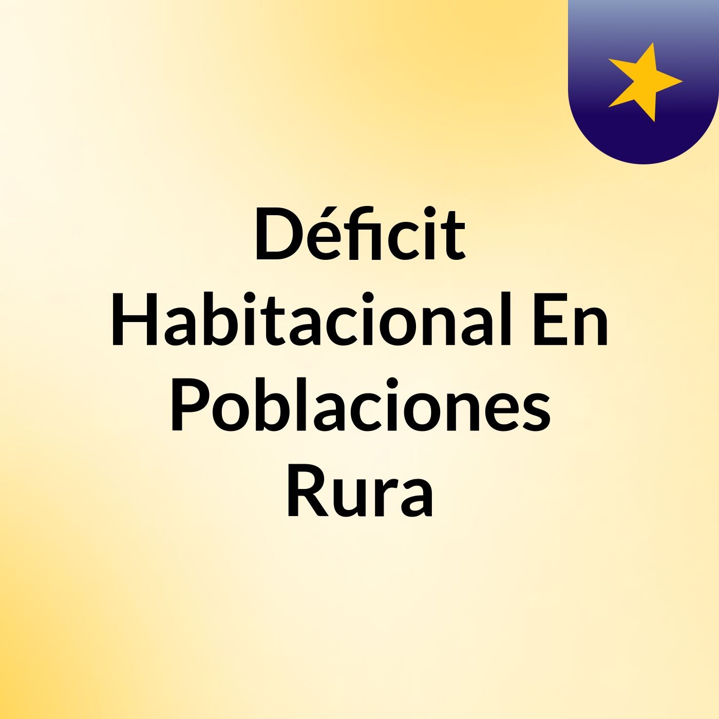 Déficit Habitacional En Poblaciones Rura