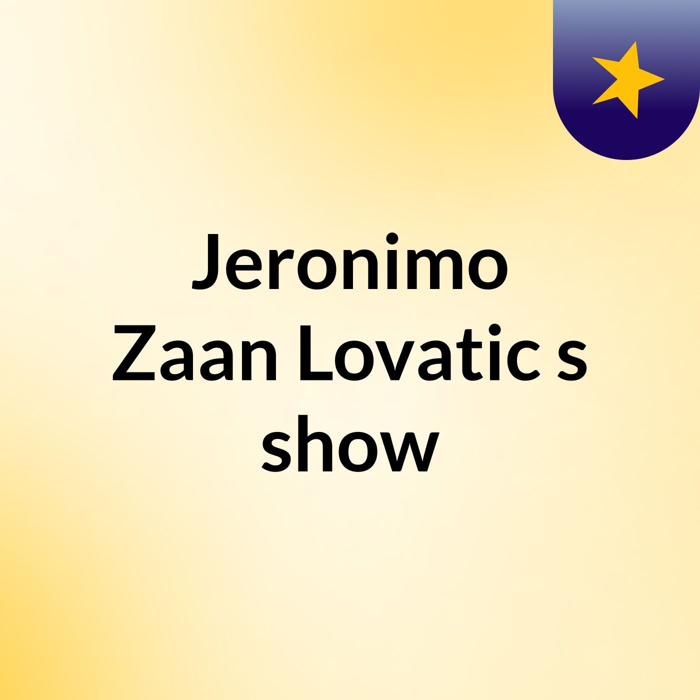 Jeronimo Zaan Lovatic's show