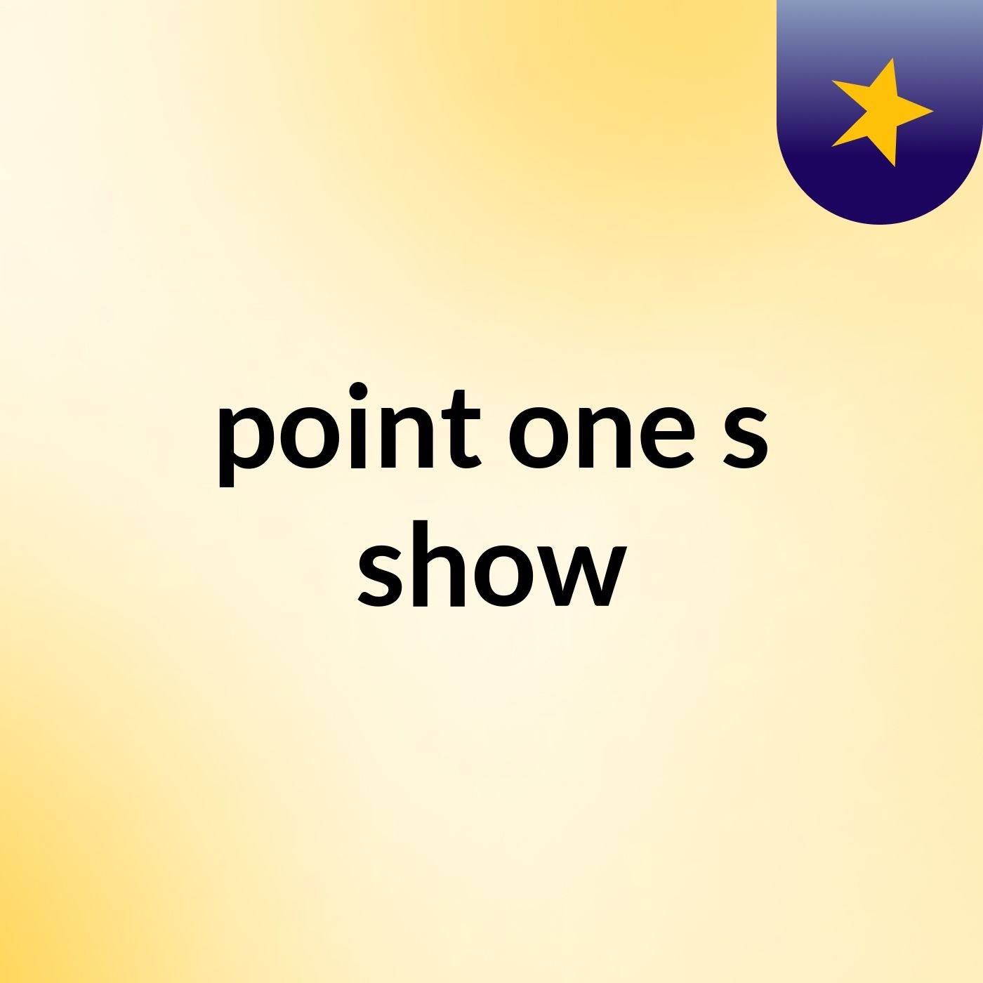 point one's show