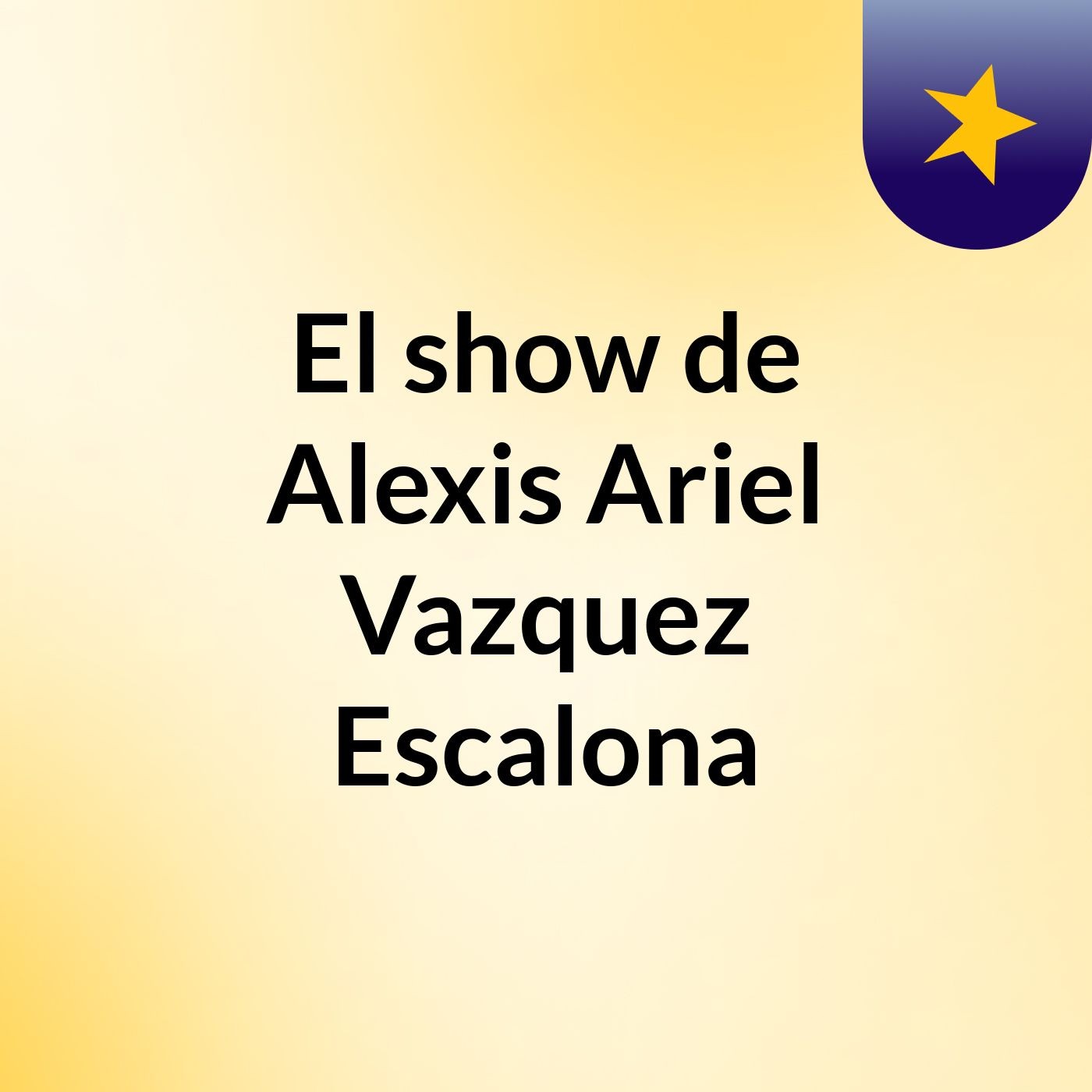 El show de Alexis Ariel Vazquez Escalona