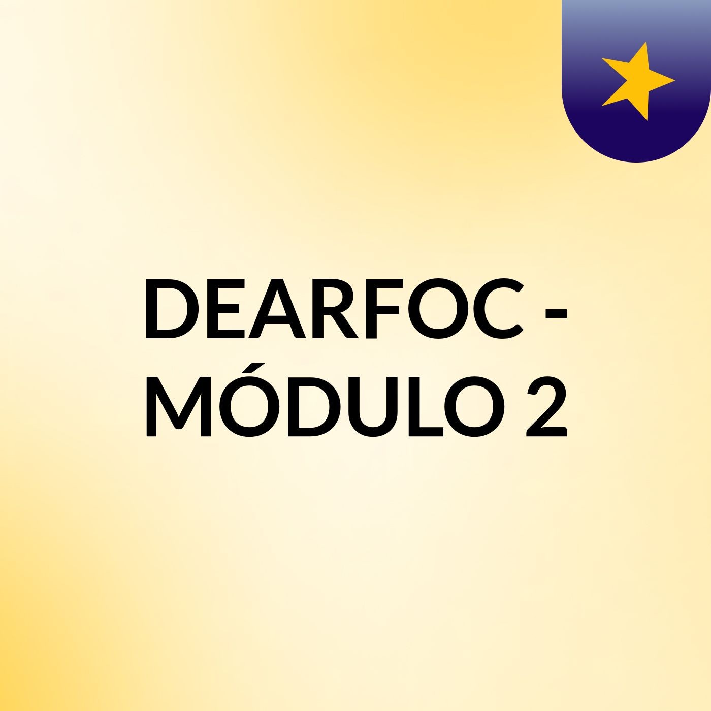 DEARFOC - MÓDULO 2