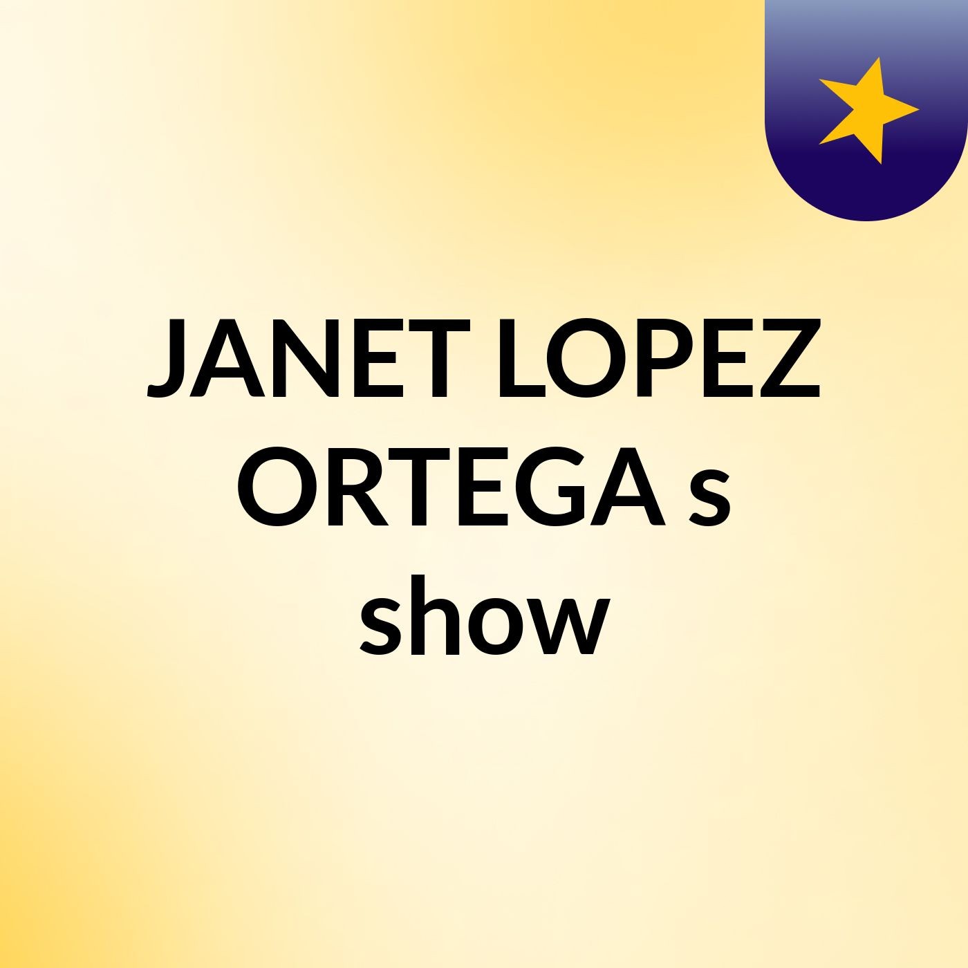 JANET LOPEZ ORTEGA's show