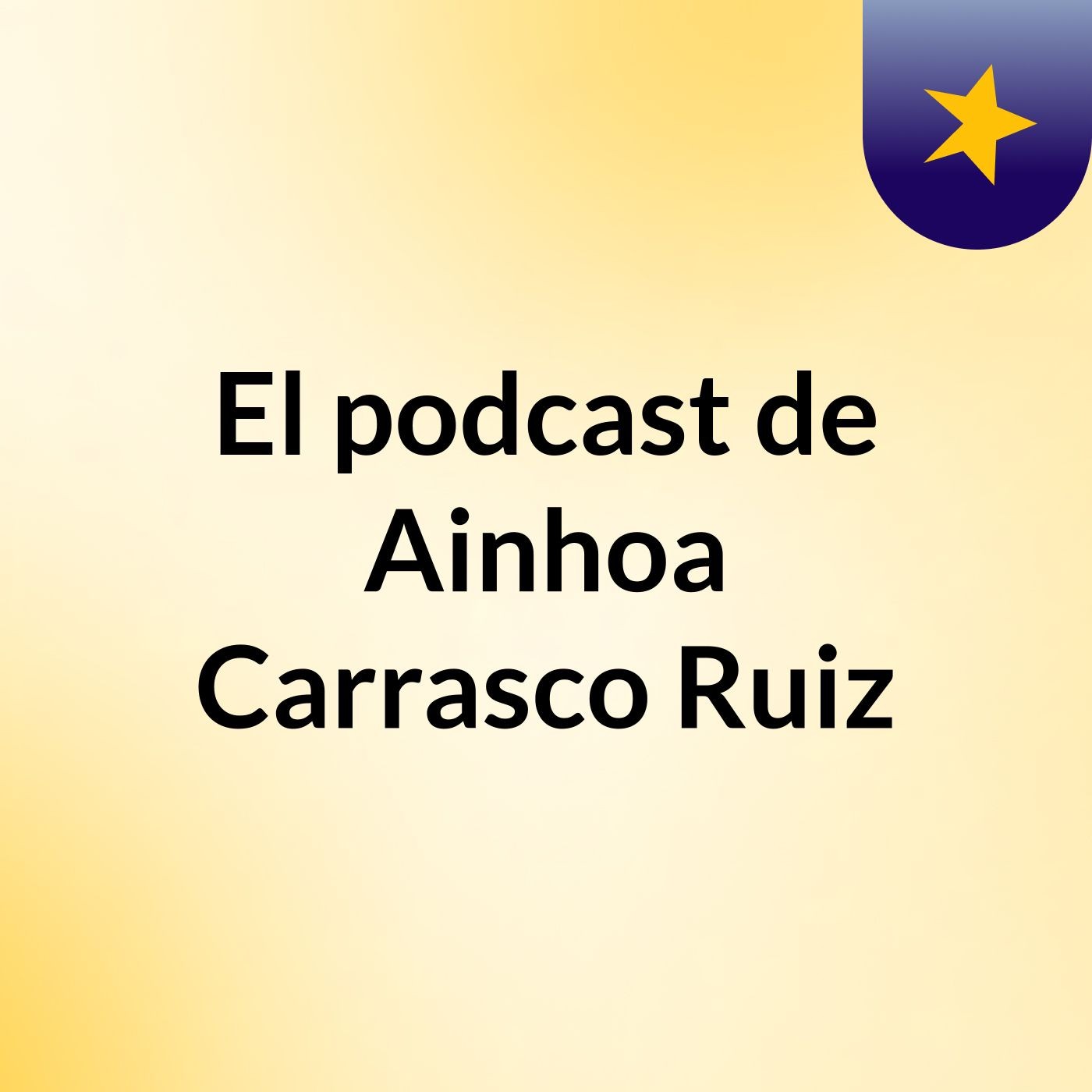 El podcast de Ainhoa Carrasco Ruiz