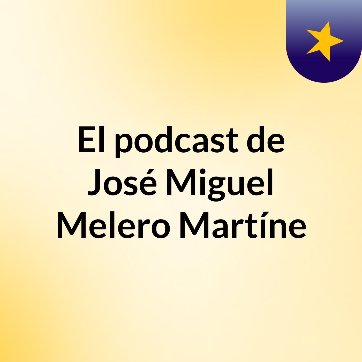 El podcast de José Miguel Melero Martíne